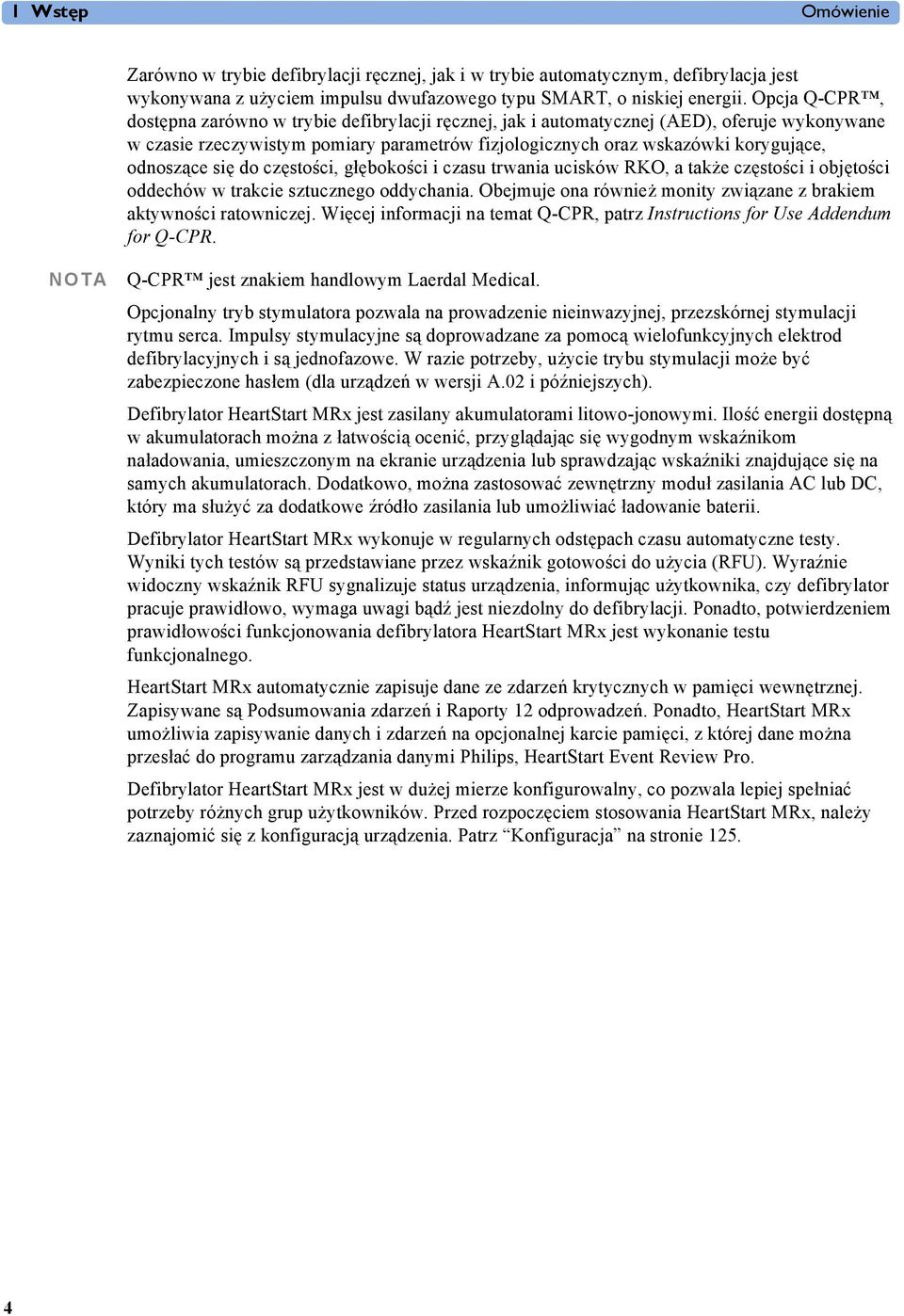odnoszące się do częstości, głębokości i czasu trwania ucisków RKO, a także częstości i objętości oddechów w trakcie sztucznego oddychania.