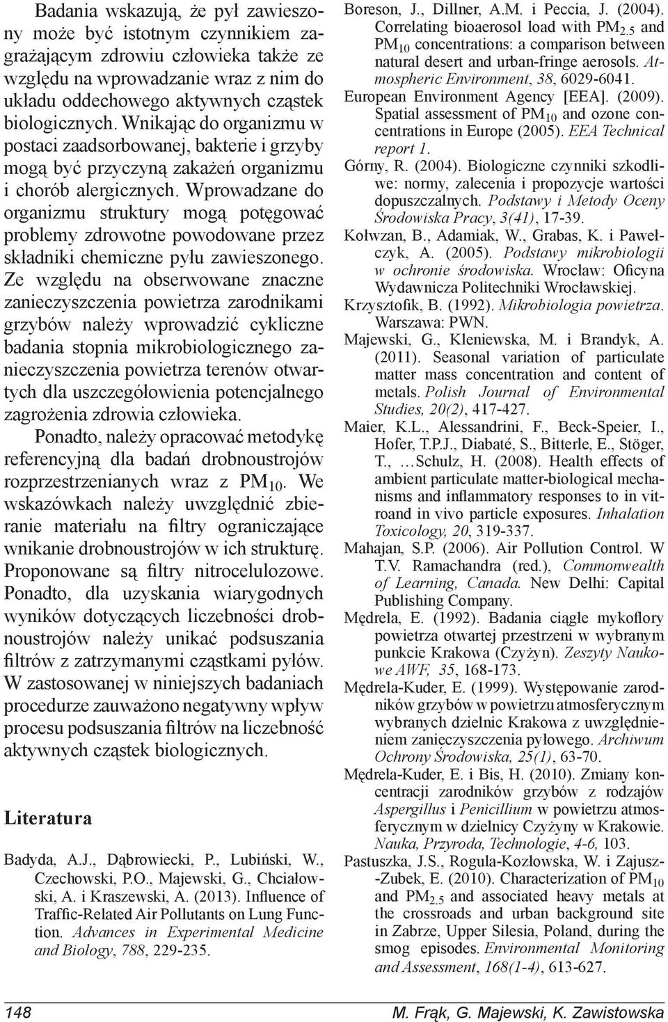 Wprowadzane do organizmu struktury mogą potęgować problemy zdrowotne powodowane przez składniki chemiczne pyłu zawieszonego.