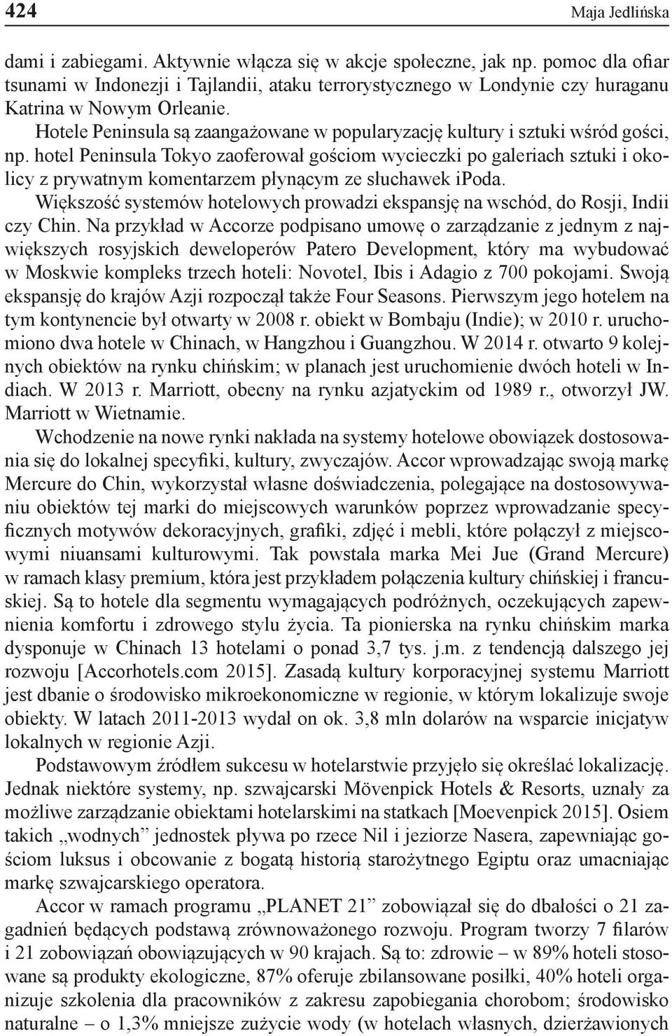 Hotele Peninsula są zaangażowane w popularyzację kultury i sztuki wśród gości, np.