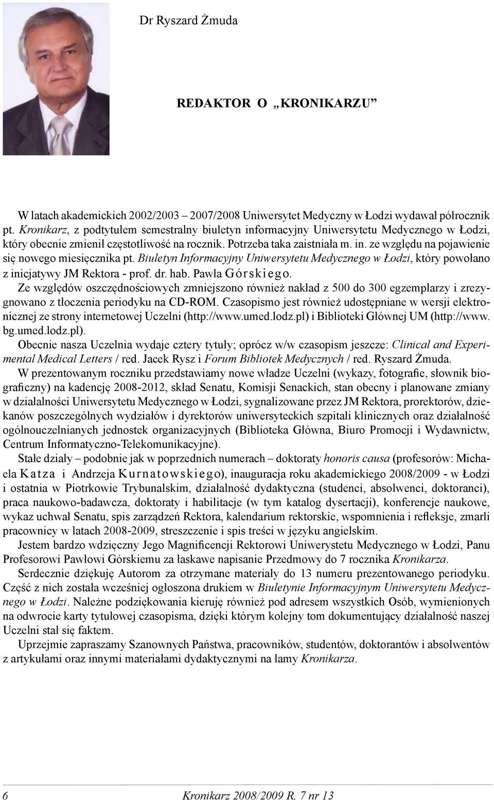 Biuletyn Informacyjny Uniwersytetu Medycznego w Łodzi, który powołano z inicjatywy JM Rektora - prof. dr. hab. Pawła Górskiego.