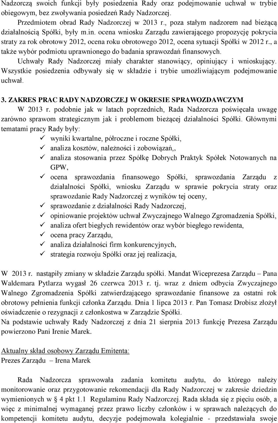 ocena wniosku Zarządu zawierającego propozycję pokrycia straty za rok obrotowy 2012, ocena roku obrotowego 2012, ocena sytuacji Spółki w 2012 r.