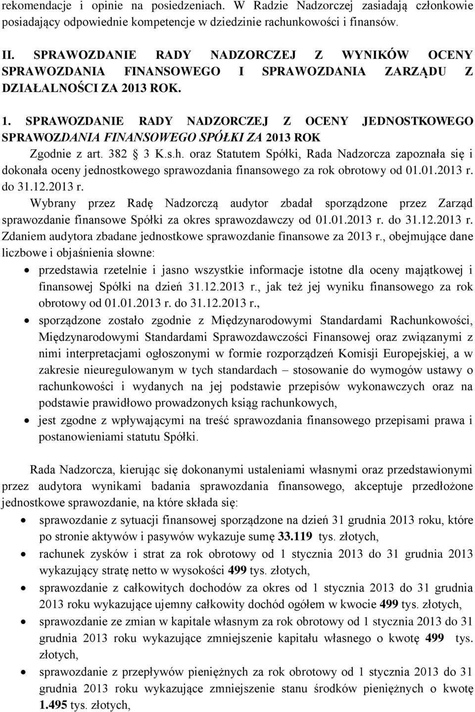 SPRAWOZDANIE RADY NADZORCZEJ Z OCENY JEDNOSTKOWEGO SPRAWOZDANIA FINANSOWEGO SPÓŁKI ZA 2013 ROK Zgodnie z art. 382 3 K.s.h.