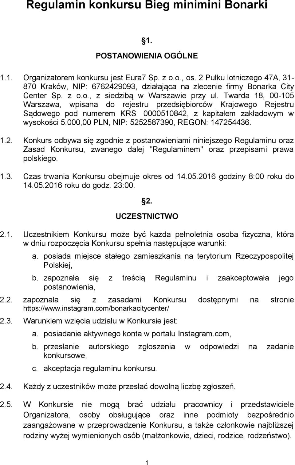 Twarda 18, 00-105 Warszawa, wpisana do rejestru przedsiębiorców Krajowego Rejestru Sądowego pod numerem KRS 0000510842, z kapitałem zakładowym w wysokości 5.