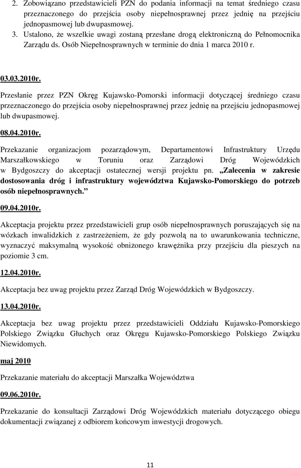 Przesłanie przez PZN Okręg Kujawsko-Pomorski informacji dotyczącej średniego czasu przeznaczonego do przejścia osoby niepełnosprawnej przez jednię na przejściu jednopasmowej lub dwupasmowej. 08.04.