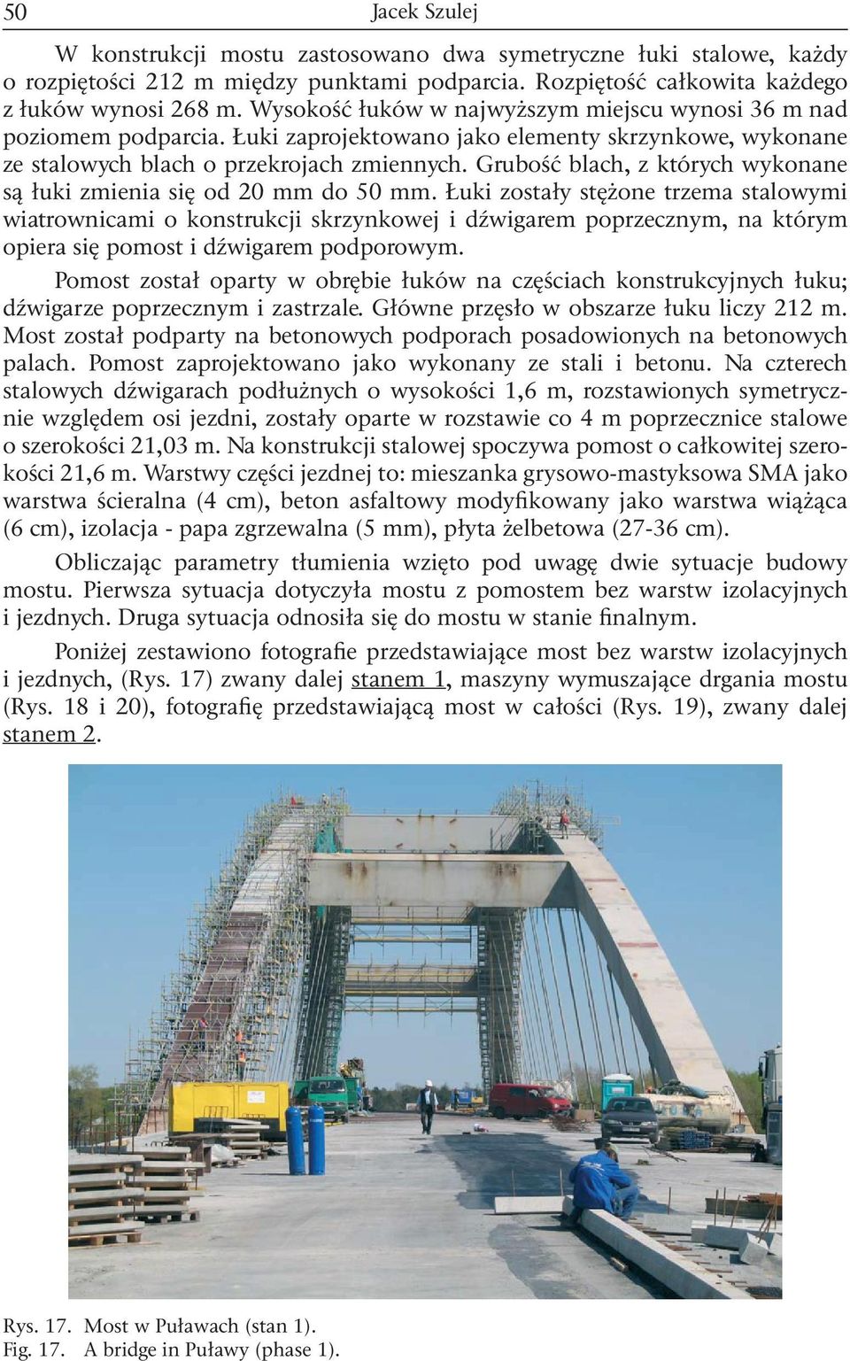 Grubość blach, z których wykonane są łuk zmena sę od 0 mm do 50 mm.