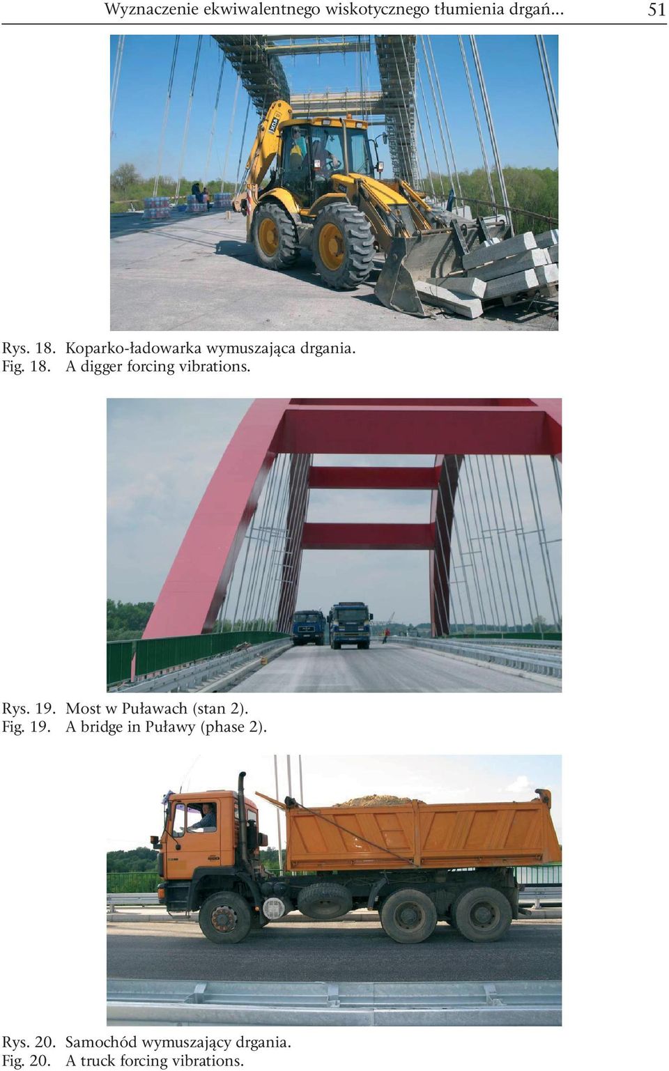 A dgger forcng vbratons. Rys. 19. Most w Puławach (stan ). Fg. 19. A brdge n Puławy (phase ).
