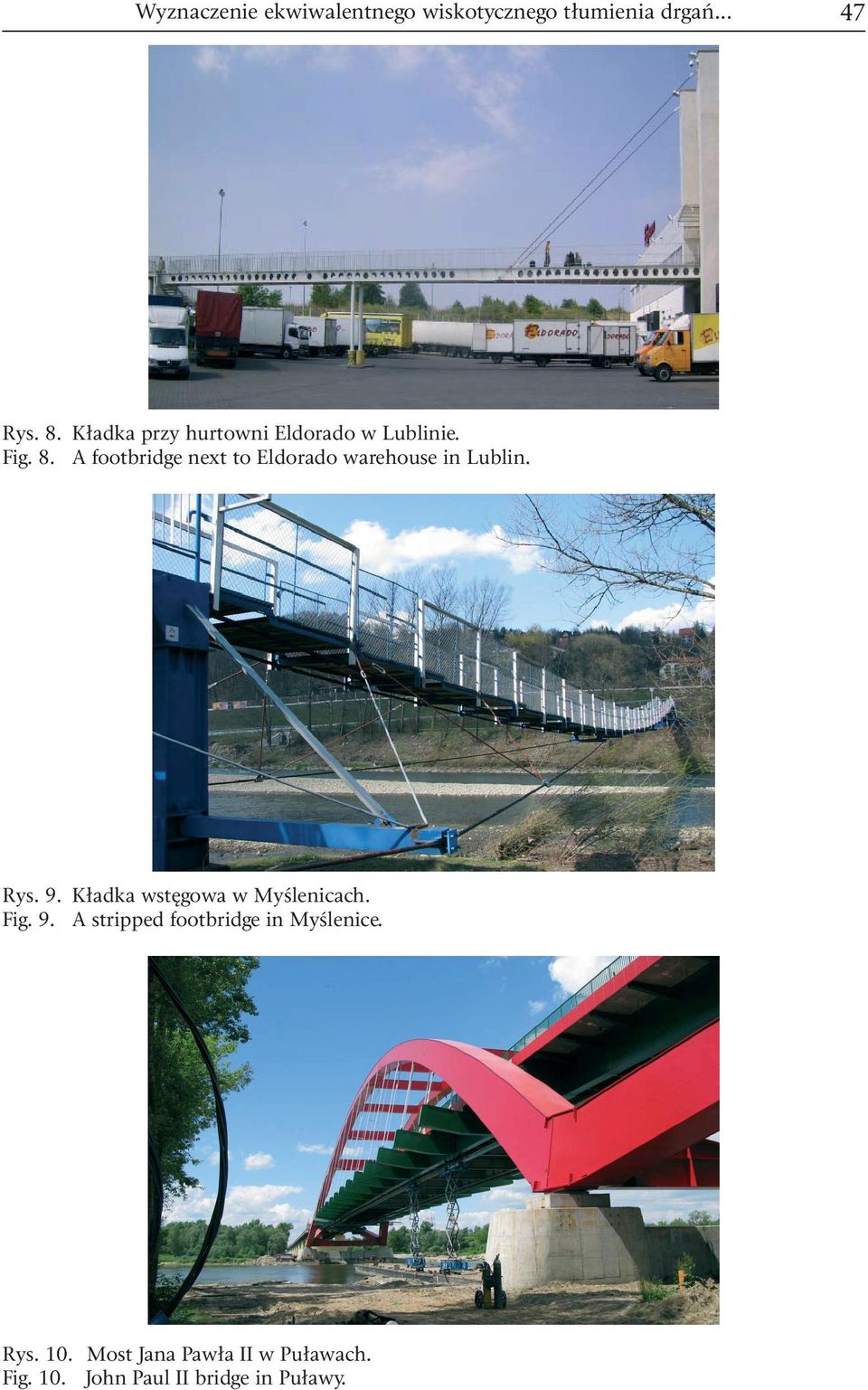 A footbrdge next to Eldorado warehouse n Lubln. Rys. 9.