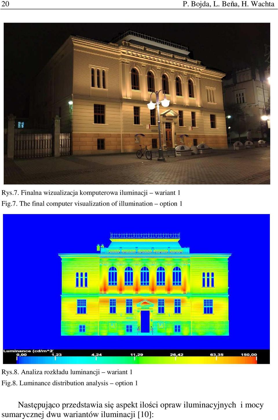 The final computer visualization of illumination option 1 Rys.8.