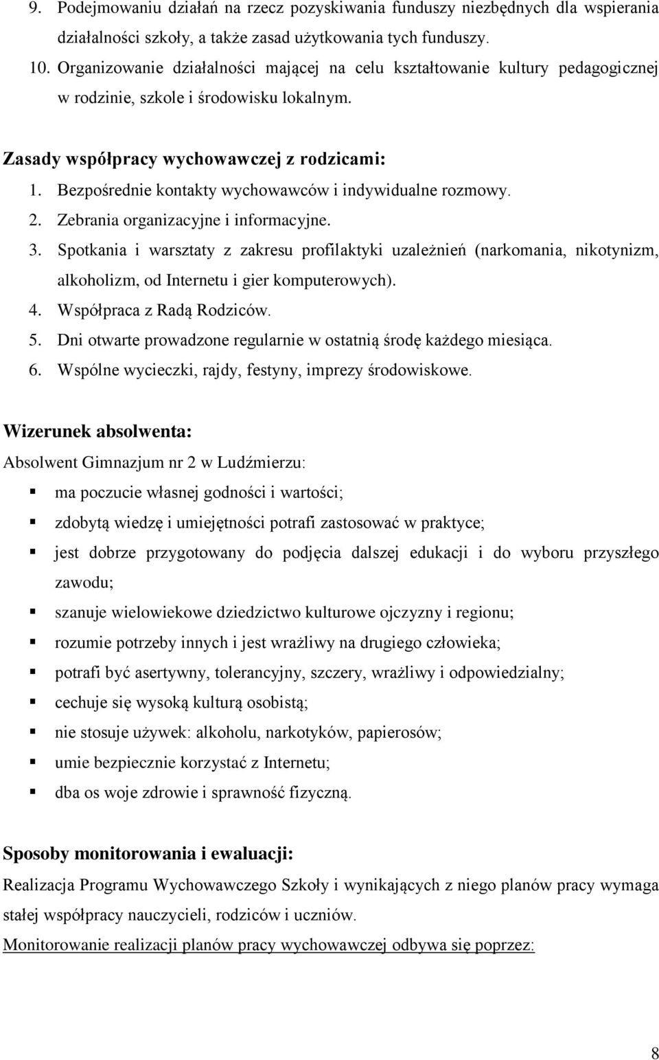 Bezpośrednie kontakty wychowawców i indywidualne rozmowy. 2. Zebrania organizacyjne i informacyjne. 3.