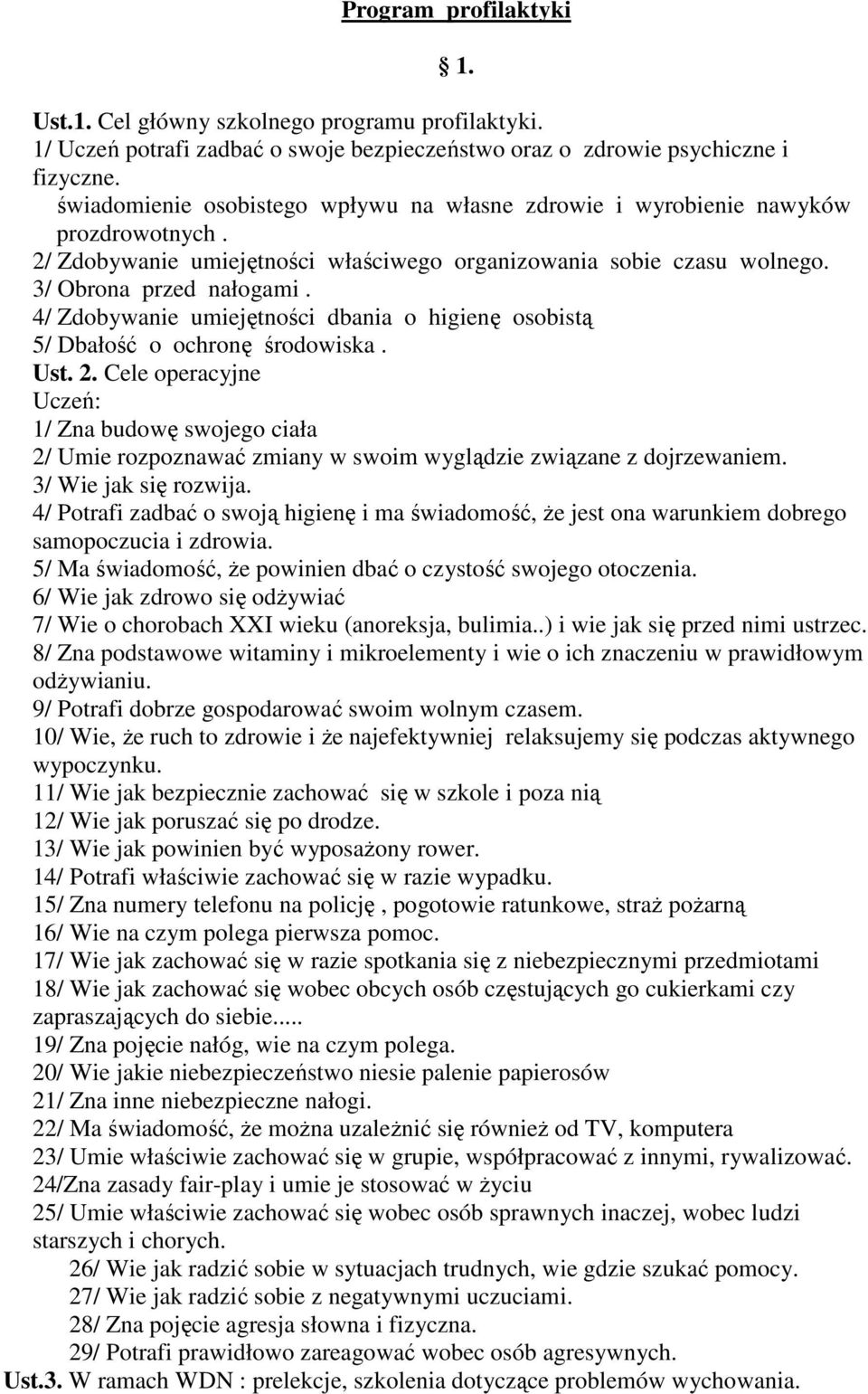 4/ Zdobywanie umiejętności dbania o higienę osobistą 5/ Dbałość o ochronę środowiska. Ust. 2.