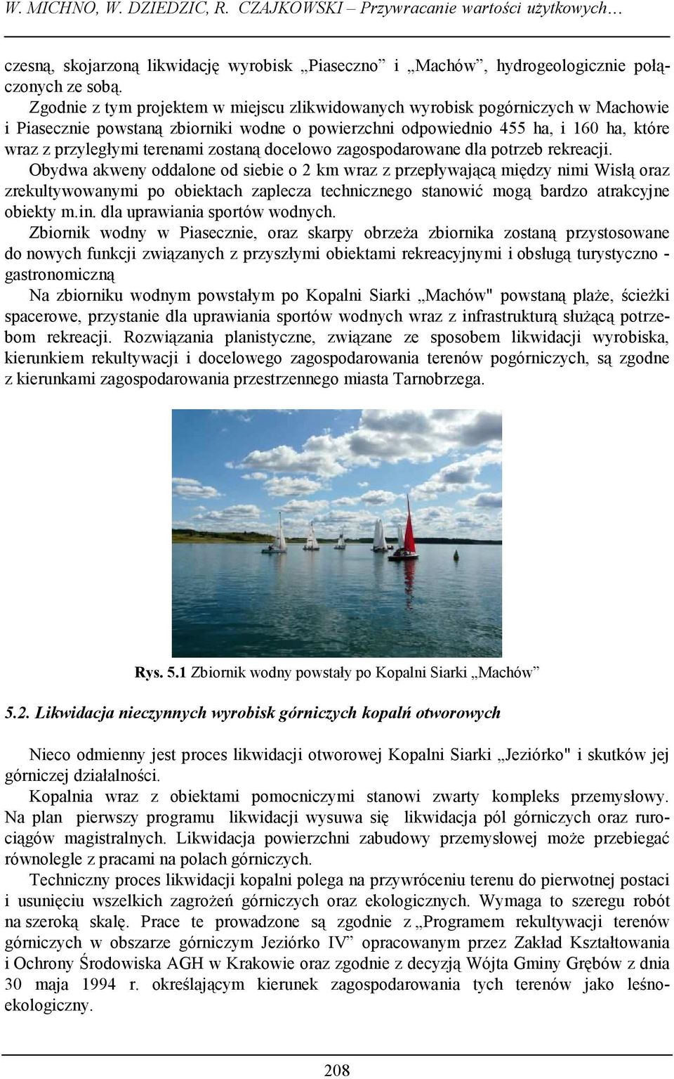 zostaną docelowo zagospodarowane dla potrzeb rekreacji.