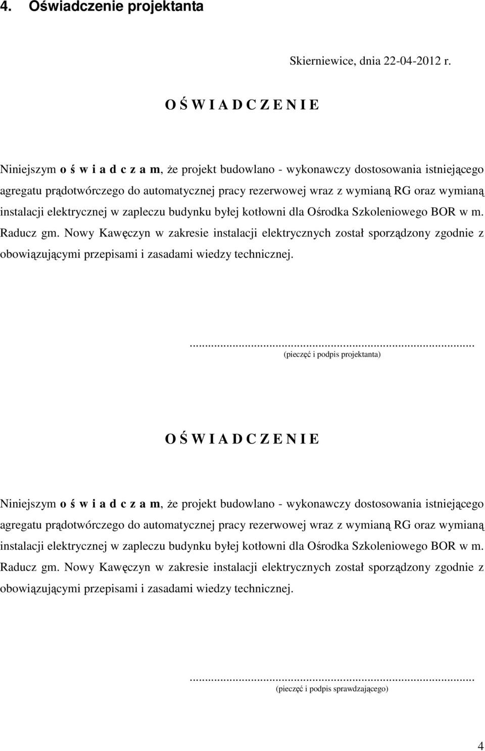 wymianą instalacji elektrycznej w zapleczu budynku byłej kotłowni dla Ośrodka Szkoleniowego BOR w m. Raducz gm.