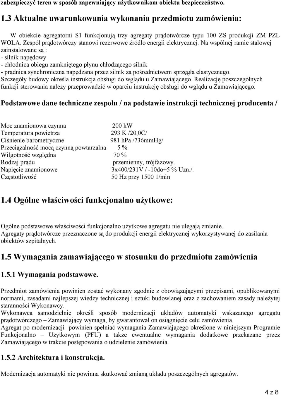 Zespół prądotwórczy stanowi rezerwowe źródło energii elektrycznej.