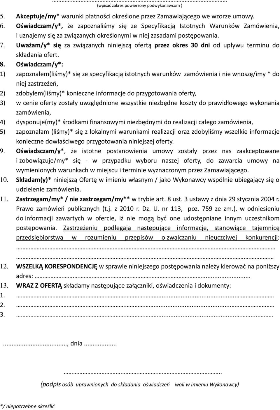 Uważam/y* się za związanych niniejszą ofertą przez okres 30 dni od upływu terminu do składania ofert. 8.