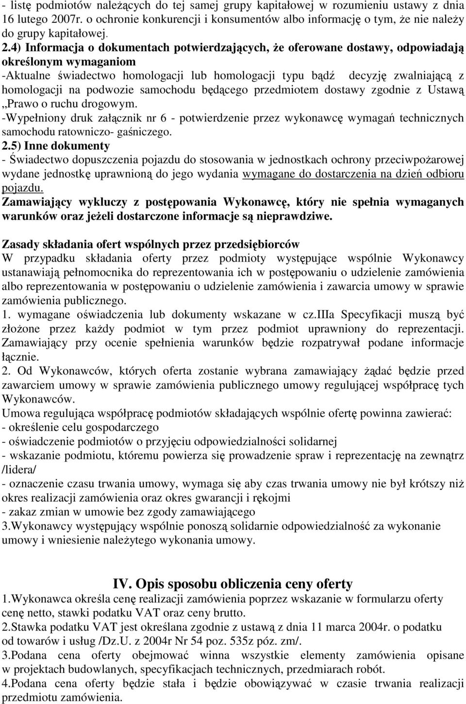 podwozie samochodu będącego przedmiotem dostawy zgodnie z Ustawą Prawo o ruchu drogowym.