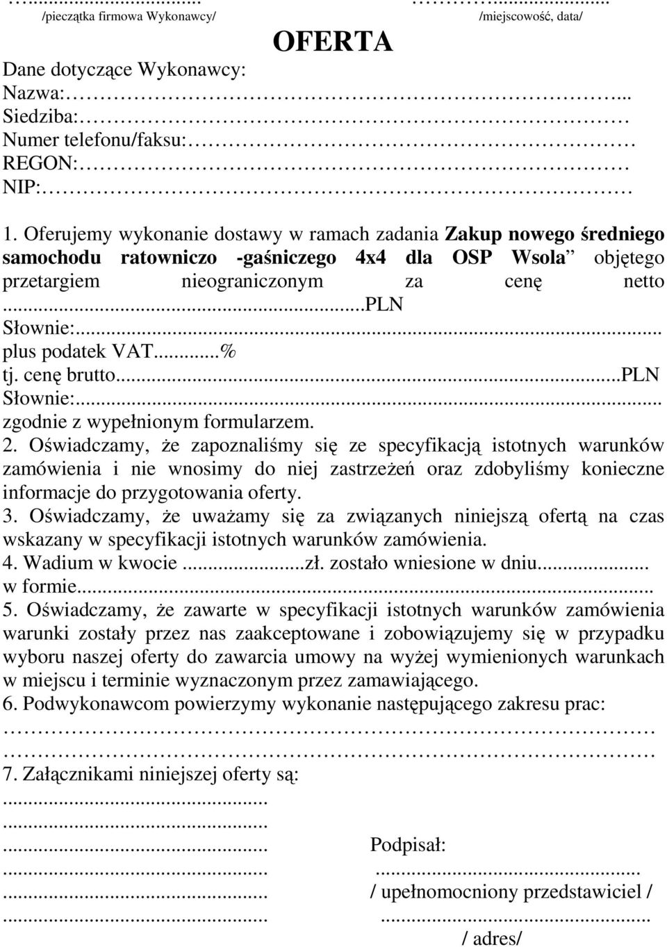 .. plus podatek VAT...% tj. cenę brutto...pln Słownie:... zgodnie z wypełnionym formularzem. 2.