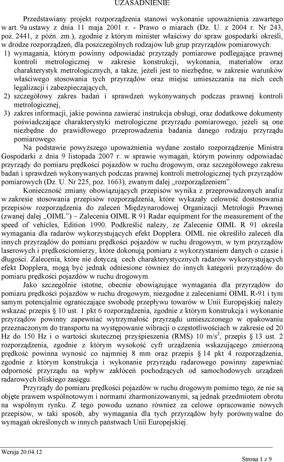 przyrządy pomiarowe podlegające prawnej kontroli metrologicznej w zakresie konstrukcji, wykonania, materiałów oraz charakterystyk metrologicznych, a także, jeżeli jest to niezbędne, w zakresie