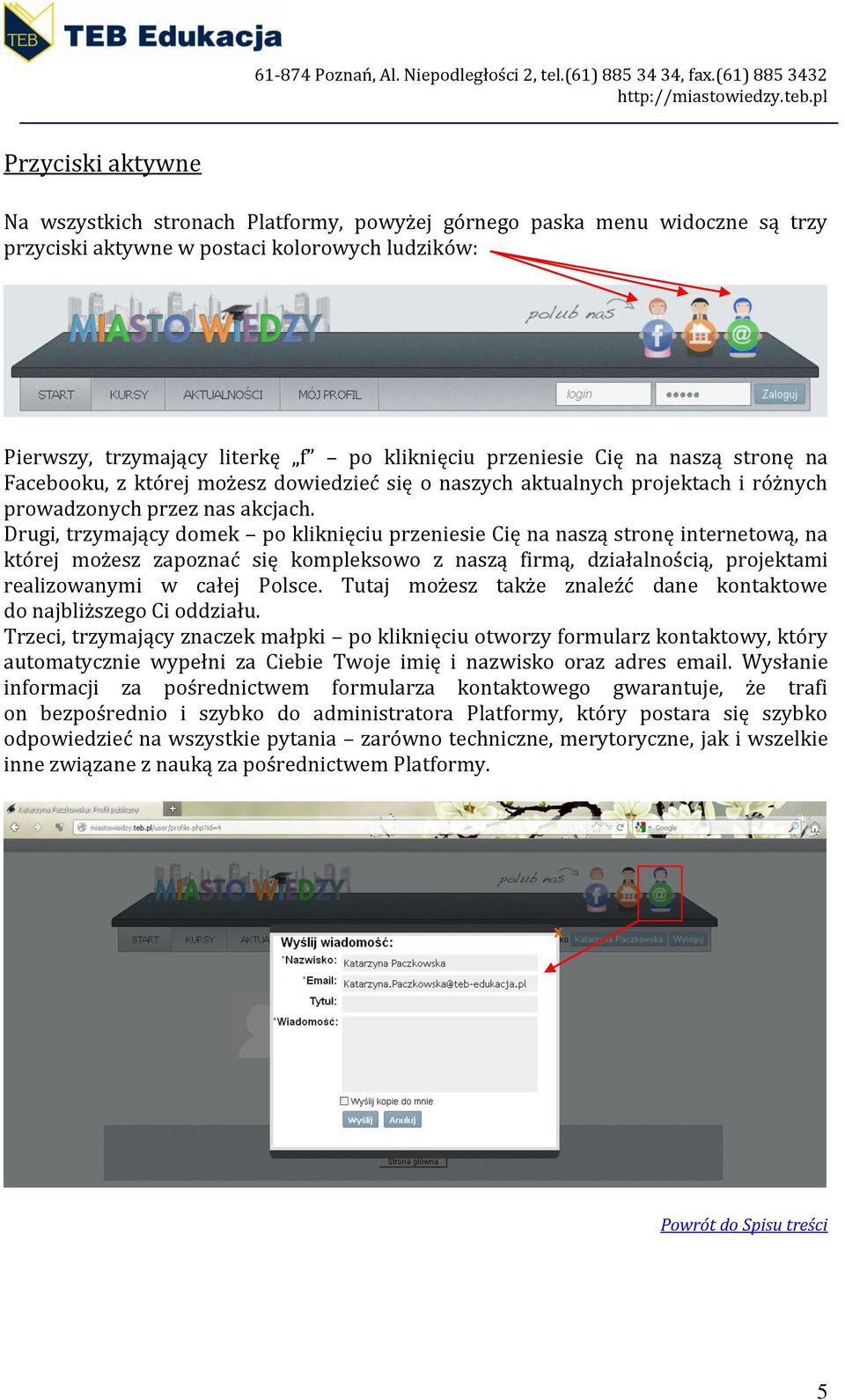 Drugi, trzymający domek po kliknięciu przeniesie Cię na naszą stronę internetową, na której możesz zapoznać się kompleksowo z naszą firmą, działalnością, projektami realizowanymi w całej Polsce.