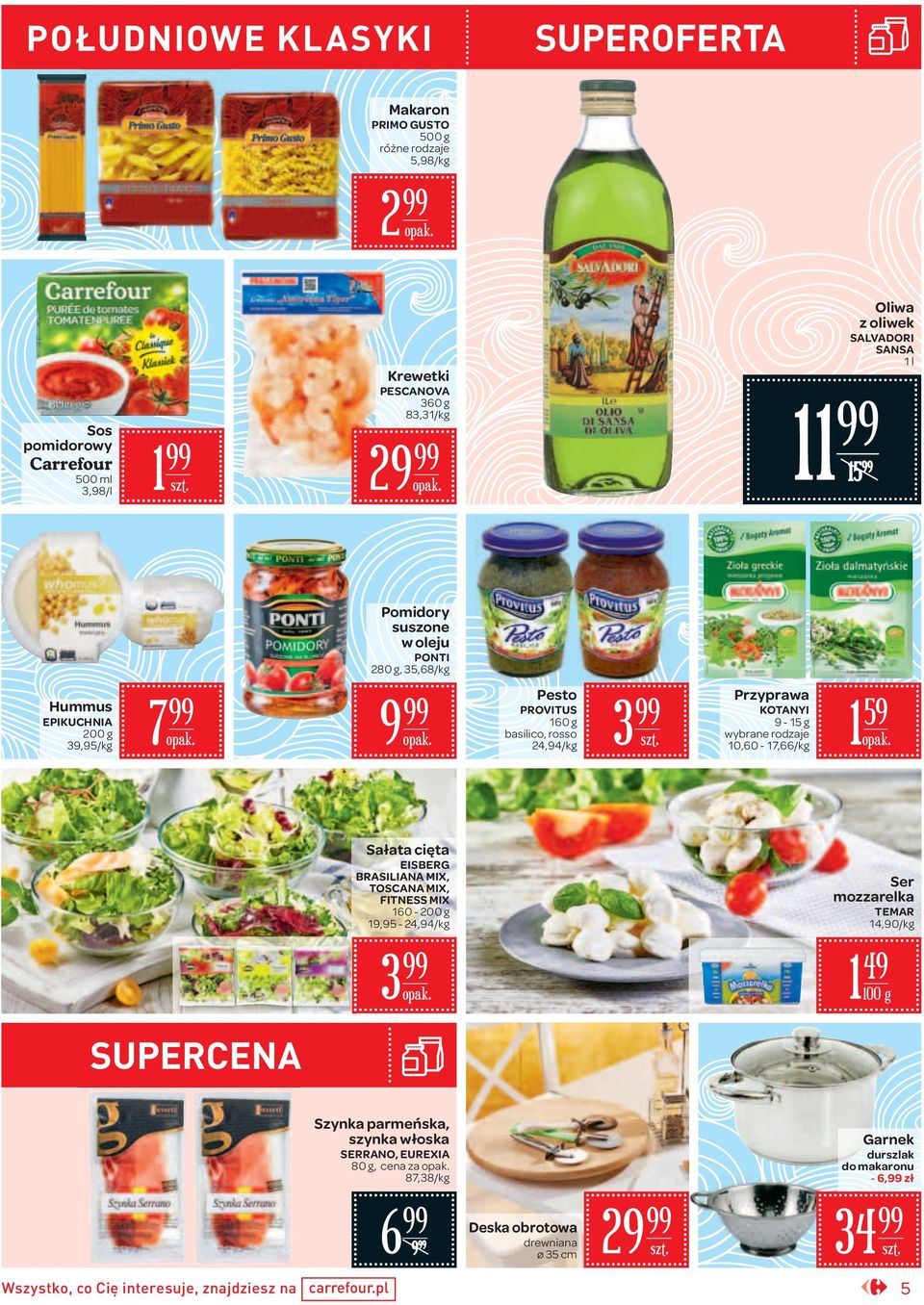 Przyprawa KOTANYI 9-5 g 0,60-7,66/ 59 Sałata cięta EISBERG BRASILIANA MIX, TOSCANA MIX, FITNESS MIX 60-200 g 9,95-24,94/ Ser mozzarelka TEMAR 4,90/
