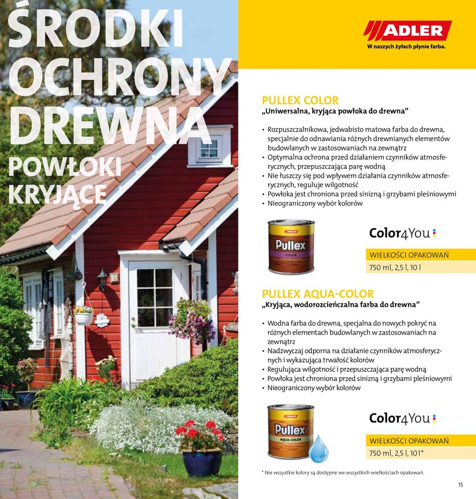 reguluje wilgotność Powłoka jest chroniona przed sinizną i grzybami pleśniowymi Nieograniczony wybór kolorów 750 ml, 2,5 l, 10 l PULLEX AQUA-COLOR Kryjąca, wodorozcieńczalna farba do drewna Wodna