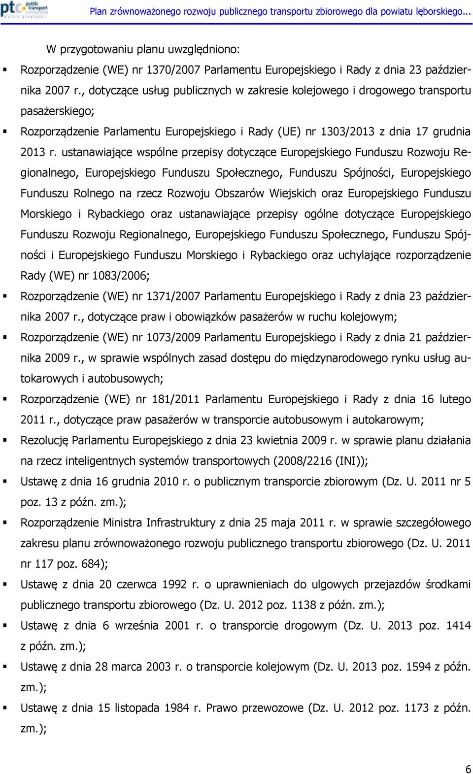 ustanawiające wspólne przepisy dotyczące Europejskiego Funduszu Rozwoju Regionalnego, Europejskiego Funduszu Społecznego, Funduszu Spójności, Europejskiego Funduszu Rolnego na rzecz Rozwoju Obszarów