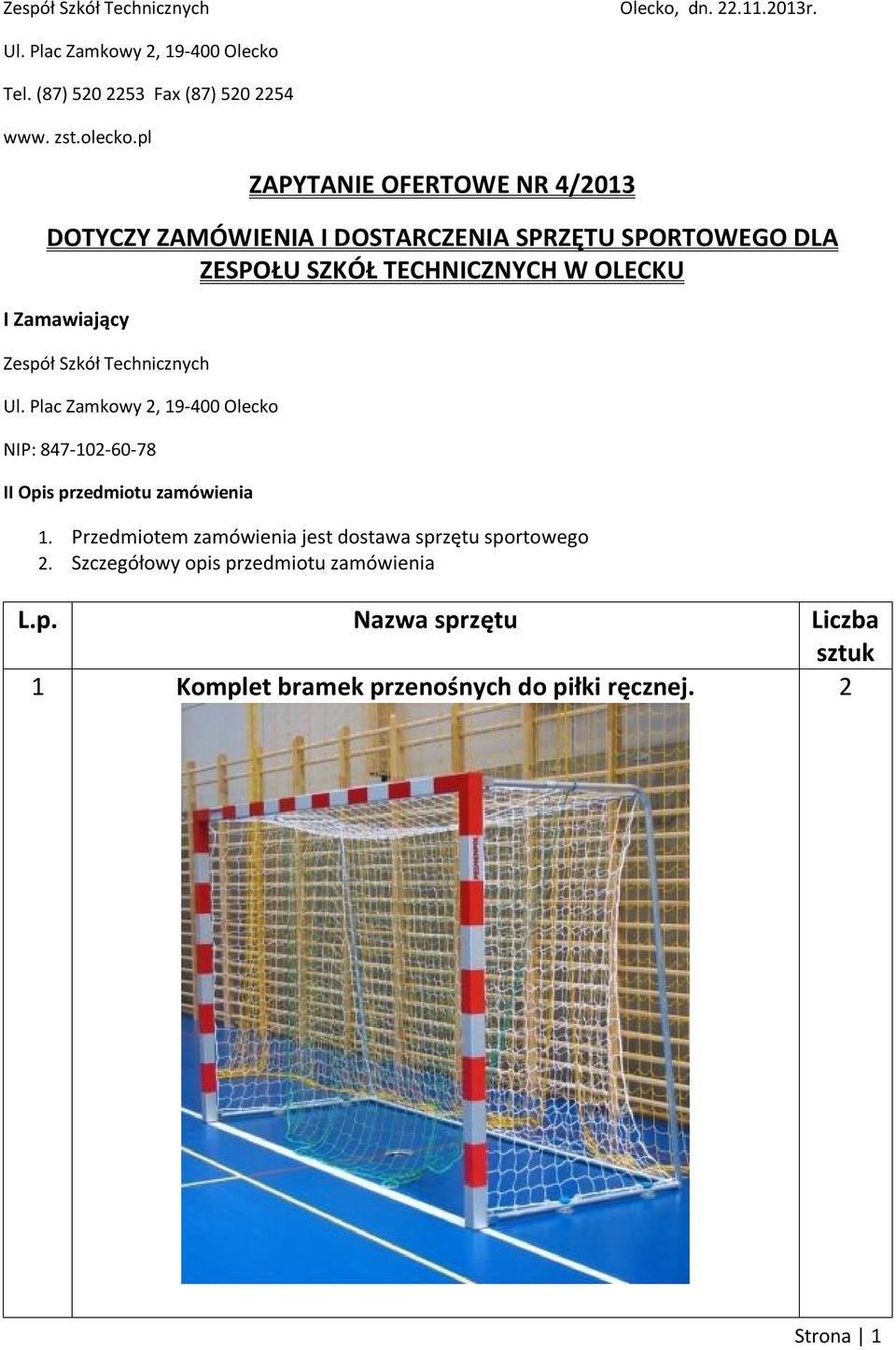 Zespół Szkół Technicznych Ul. Plac Zamkowy 2, 19-400 Olecko NIP: 847-102-60-78 II Opis przedmiotu zamówienia 1.