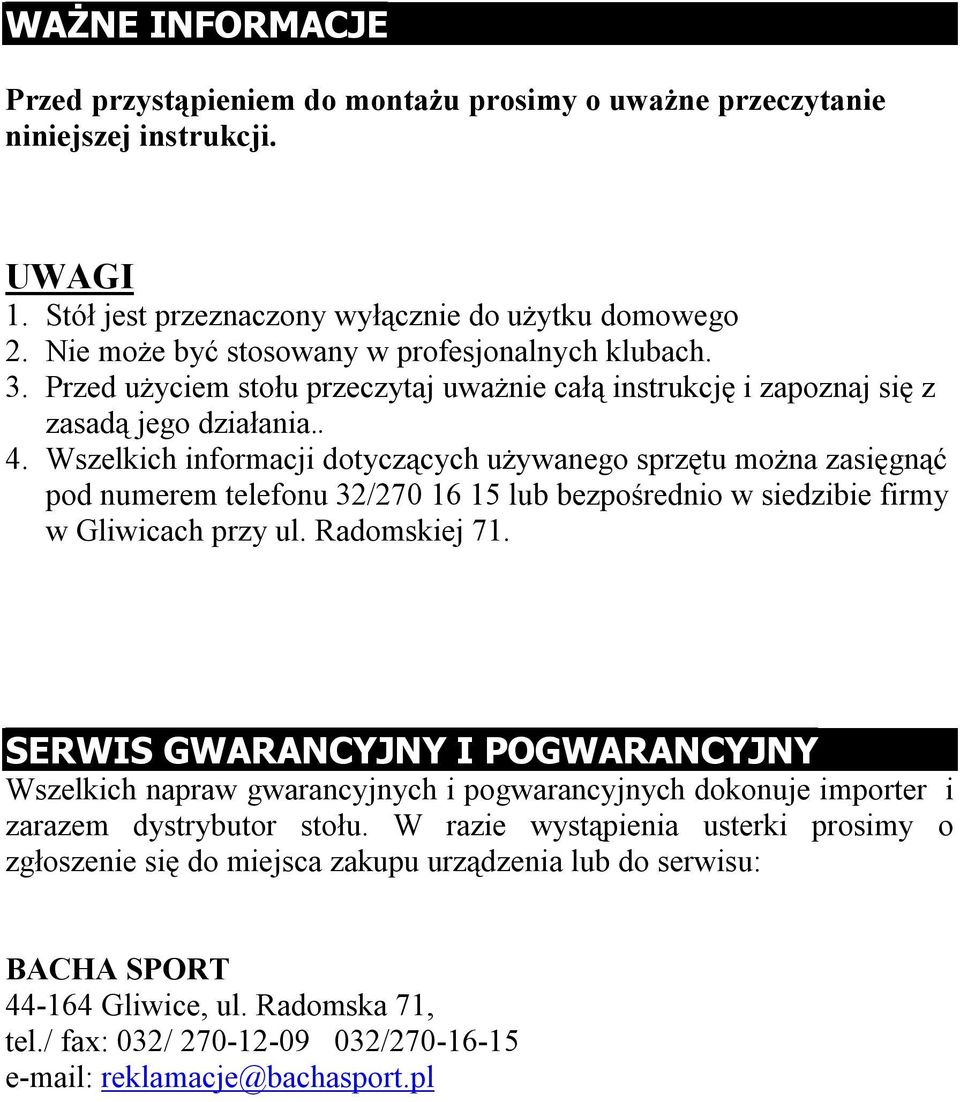 Wszelkich informacji dotyczących używanego sprzętu można zasięgnąć pod numerem telefonu 32/270 16 15 lub bezpośrednio w siedzibie firmy w Gliwicach przy ul. Radomskiej 71.