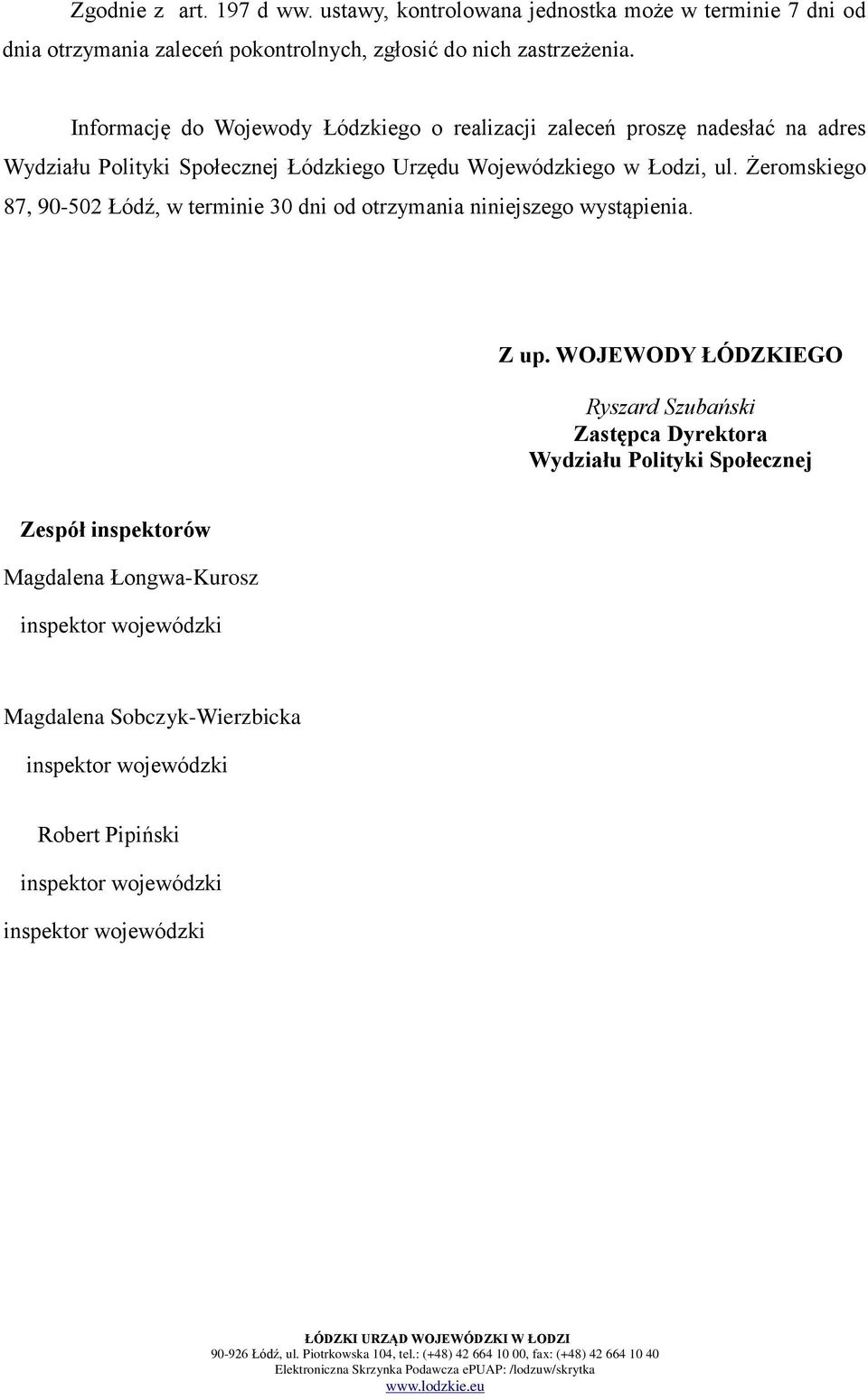 Żeromskiego 87, 90-502 Łódź, w terminie 30 dni od otrzymania niniejszego wystąpienia. Z up.