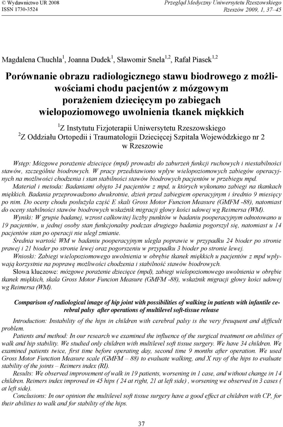 Rzeszowskiego 2 Z Oddziału Ortopedii i Traumatologii Dziecięcej Szpitala Wojewódzkiego nr 2 w Rzeszowie Wstęp: Mózgowe porażenie dziecięce (mpd) prowadzi do zaburzeń funkcji ruchowych i