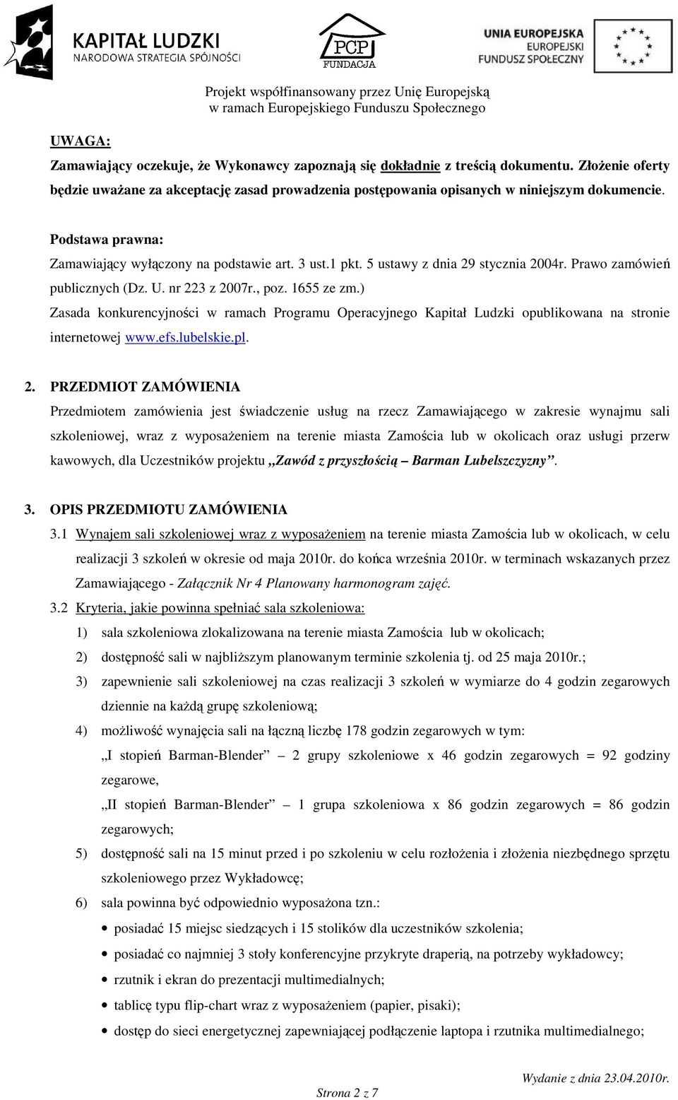 5 ustawy z dnia 29 stycznia 2004r. Prawo zamówień publicznych (Dz. U. nr 223 z 2007r., poz. 1655 ze zm.