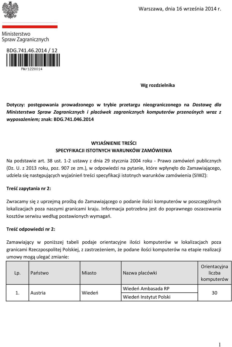 wyposażeniem; znak: BDG.741.046.14 WYJAŚNIENIE TREŚCI SPECYFIKACJI ISTOTNYCH WARUNKÓW ZAMÓWIENIA Na podstawie art. 38 ust. 1-2 ustawy z dnia 29 stycznia 04 roku - Prawo zamówień publicznych (Dz. U.