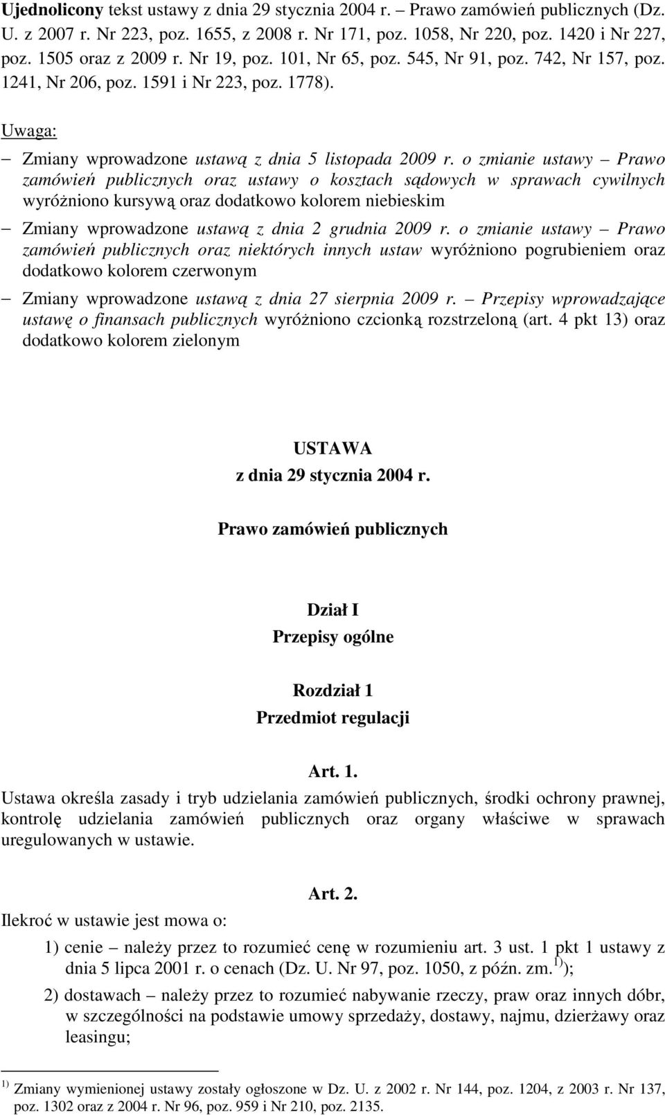 o zmianie ustawy Prawo zamówień publicznych oraz ustawy o kosztach sądowych w sprawach cywilnych wyróŝniono kursywą oraz dodatkowo kolorem niebieskim Zmiany wprowadzone ustawą z dnia 2 grudnia 2009 r.