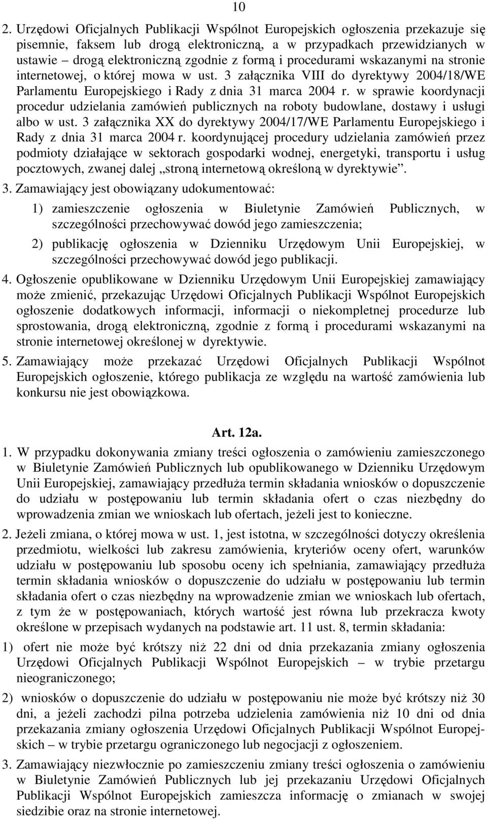 w sprawie koordynacji procedur udzielania zamówień publicznych na roboty budowlane, dostawy i usługi albo w ust.