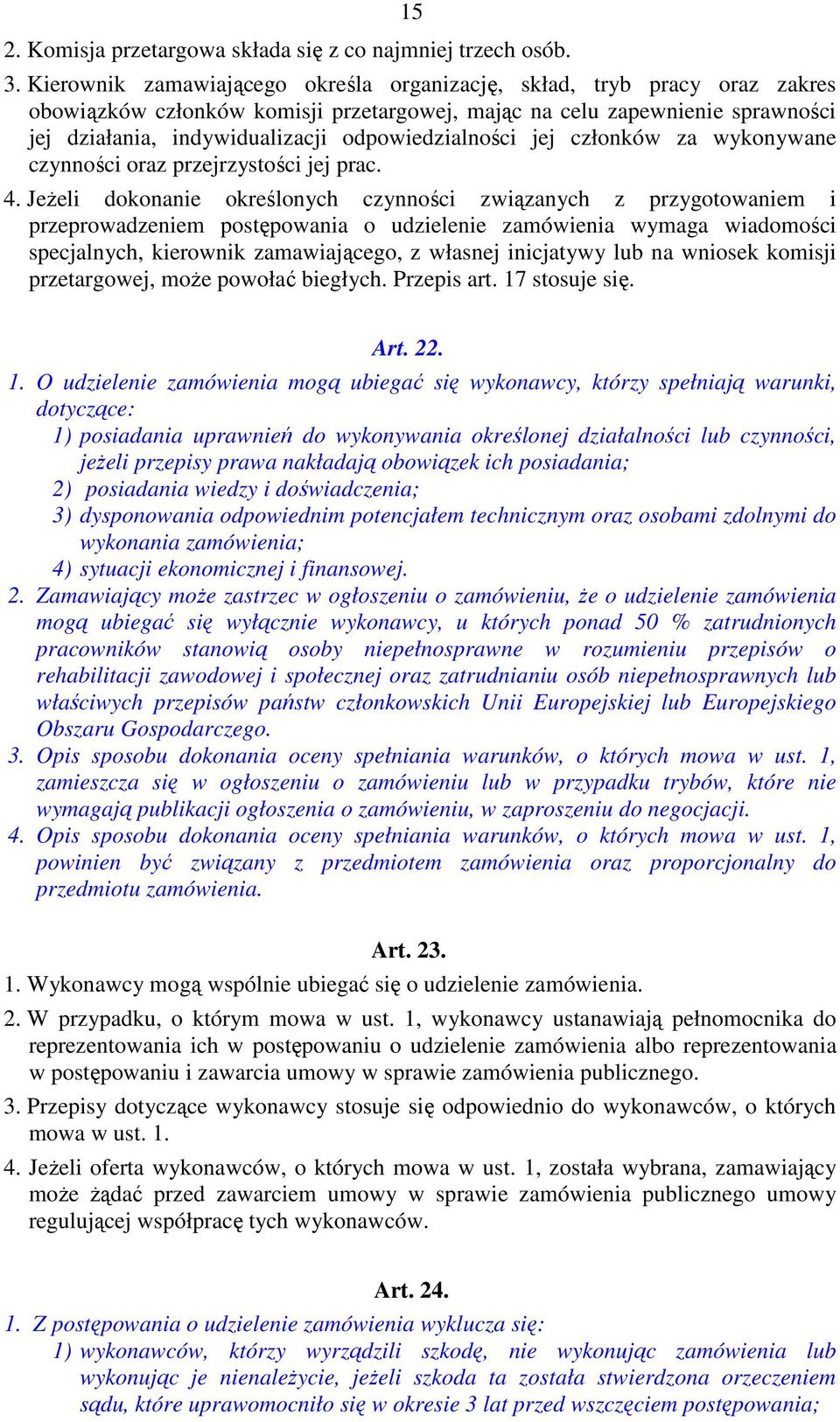odpowiedzialności jej członków za wykonywane czynności oraz przejrzystości jej prac. 4.
