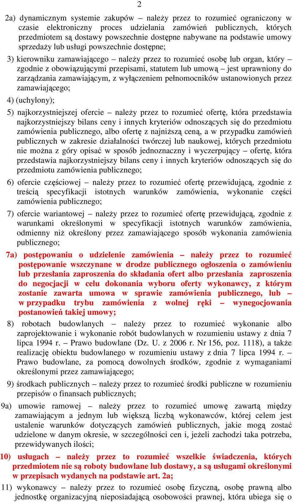 uprawniony do zarządzania zamawiającym, z wyłączeniem pełnomocników ustanowionych przez zamawiającego; 4) (uchylony); 5) najkorzystniejszej ofercie naleŝy przez to rozumieć ofertę, która przedstawia
