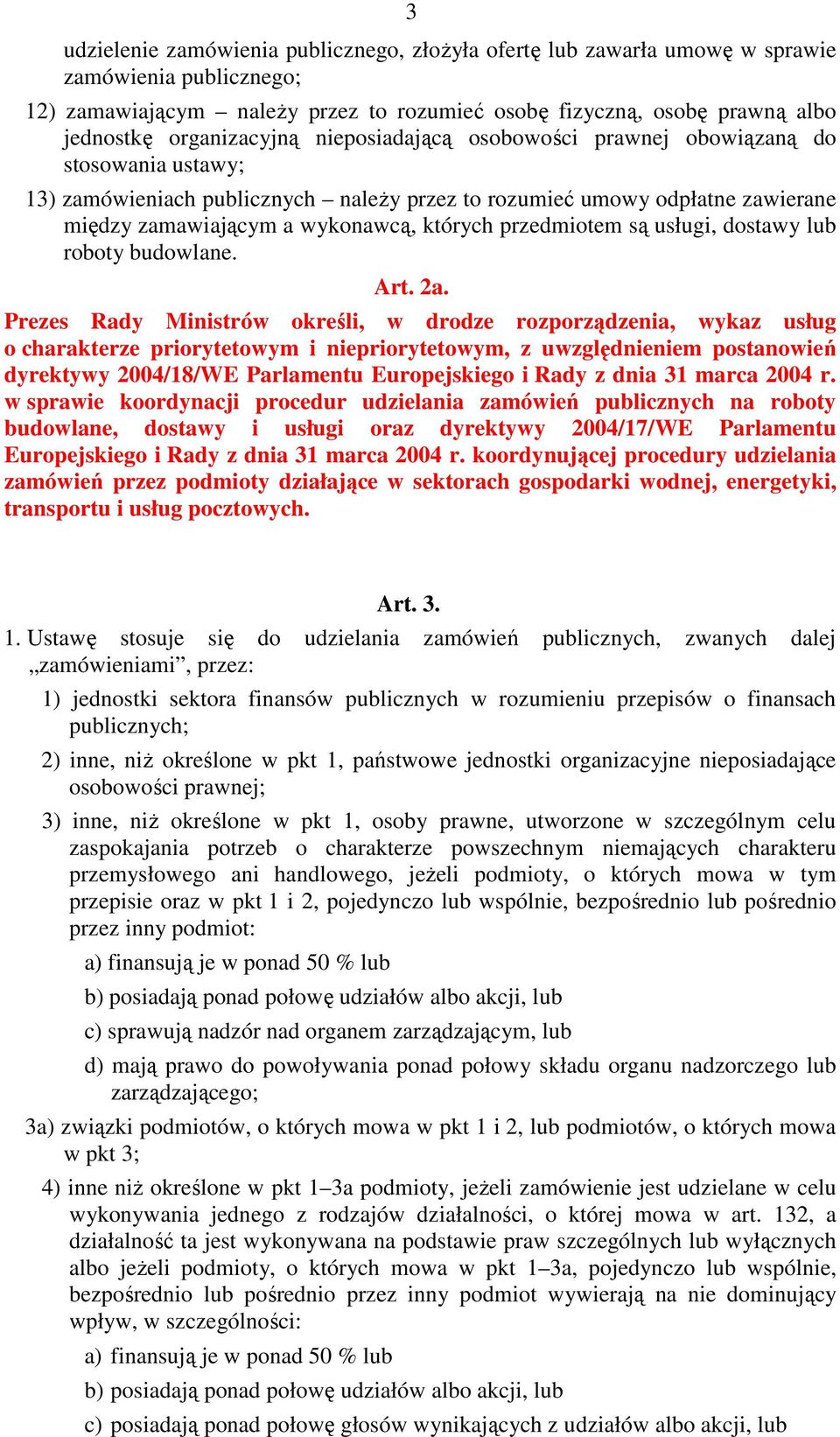 których przedmiotem są usługi, dostawy lub roboty budowlane. Art. 2a.