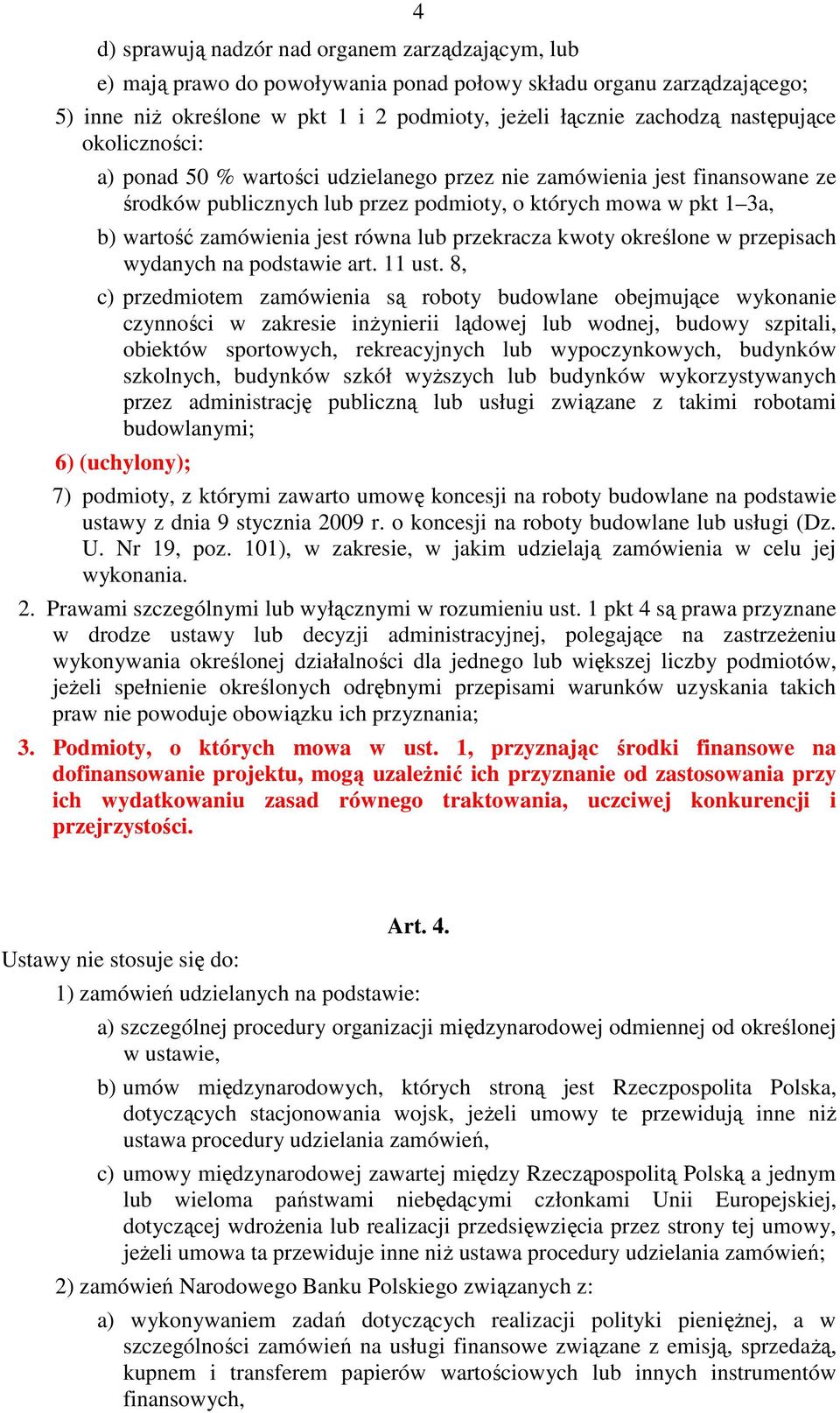 równa lub przekracza kwoty określone w przepisach wydanych na podstawie art. 11 ust.