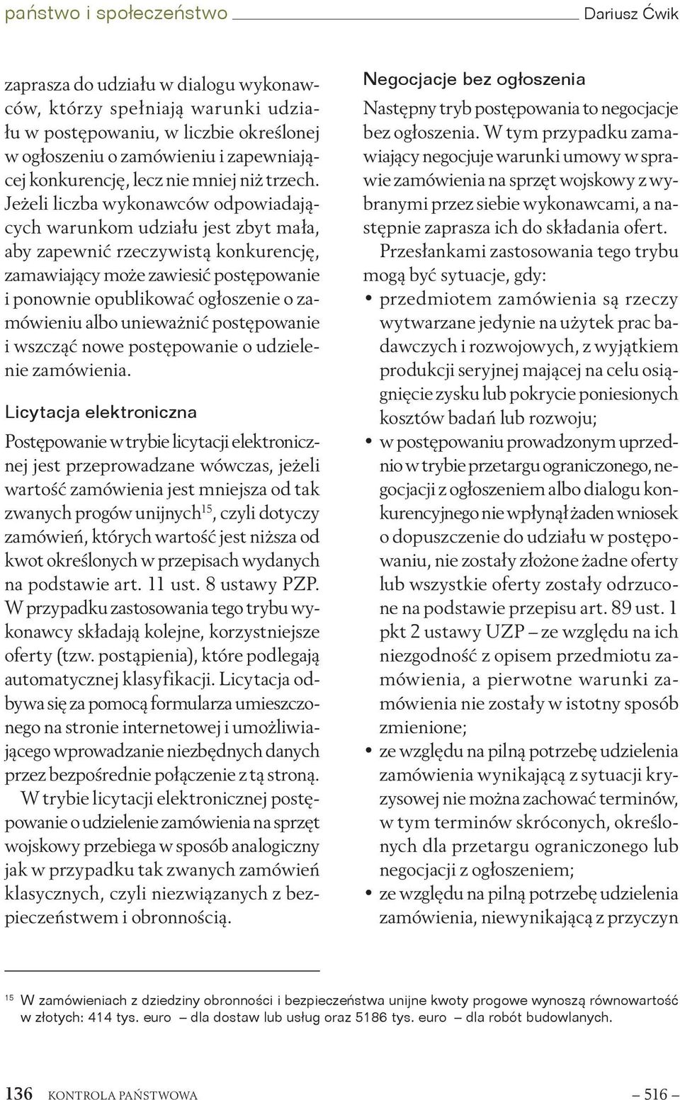 Jeżeli liczba wykonawców odpowiadających warunkom udziału jest zbyt mała, aby zapewnić rzeczywistą konkurencję, zamawiający może zawiesić postępowanie i ponownie opublikować ogłoszenie o zamówieniu