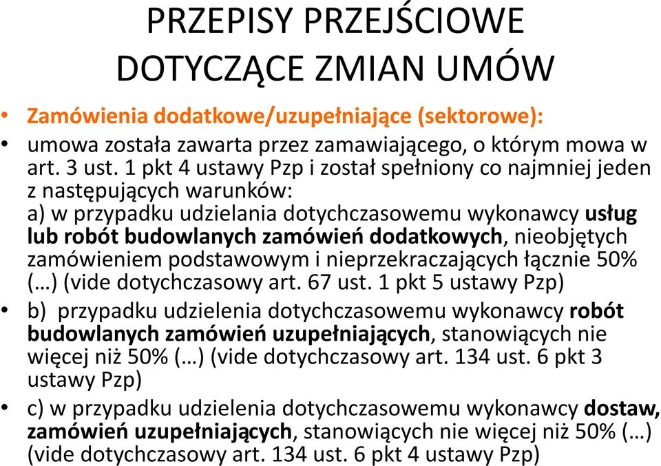 zamo wieniem podstawowym i nieprzekraczaja cych ła cznie 50% ( ) (vide dotychczasowy art. 67 ust.