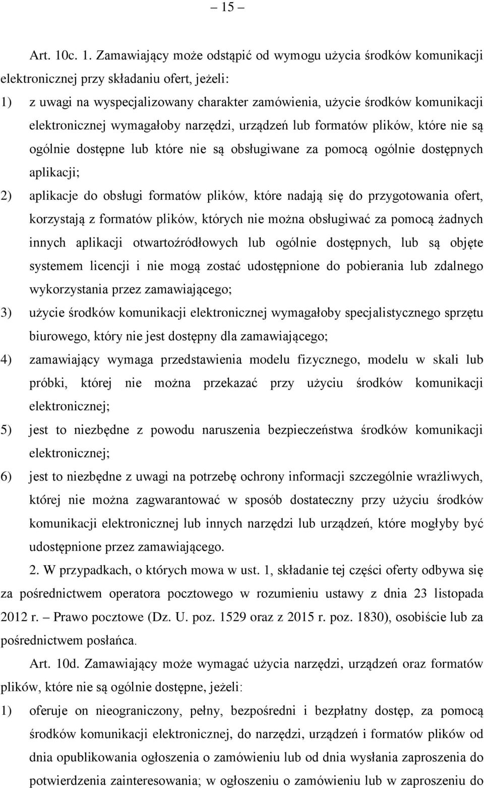 elektronicznej wymagałoby narzędzi, urządzeń lub formatów plików, które nie są ogólnie dostępne lub które nie są obsługiwane za pomocą ogólnie dostępnych aplikacji; 2) aplikacje do obsługi formatów