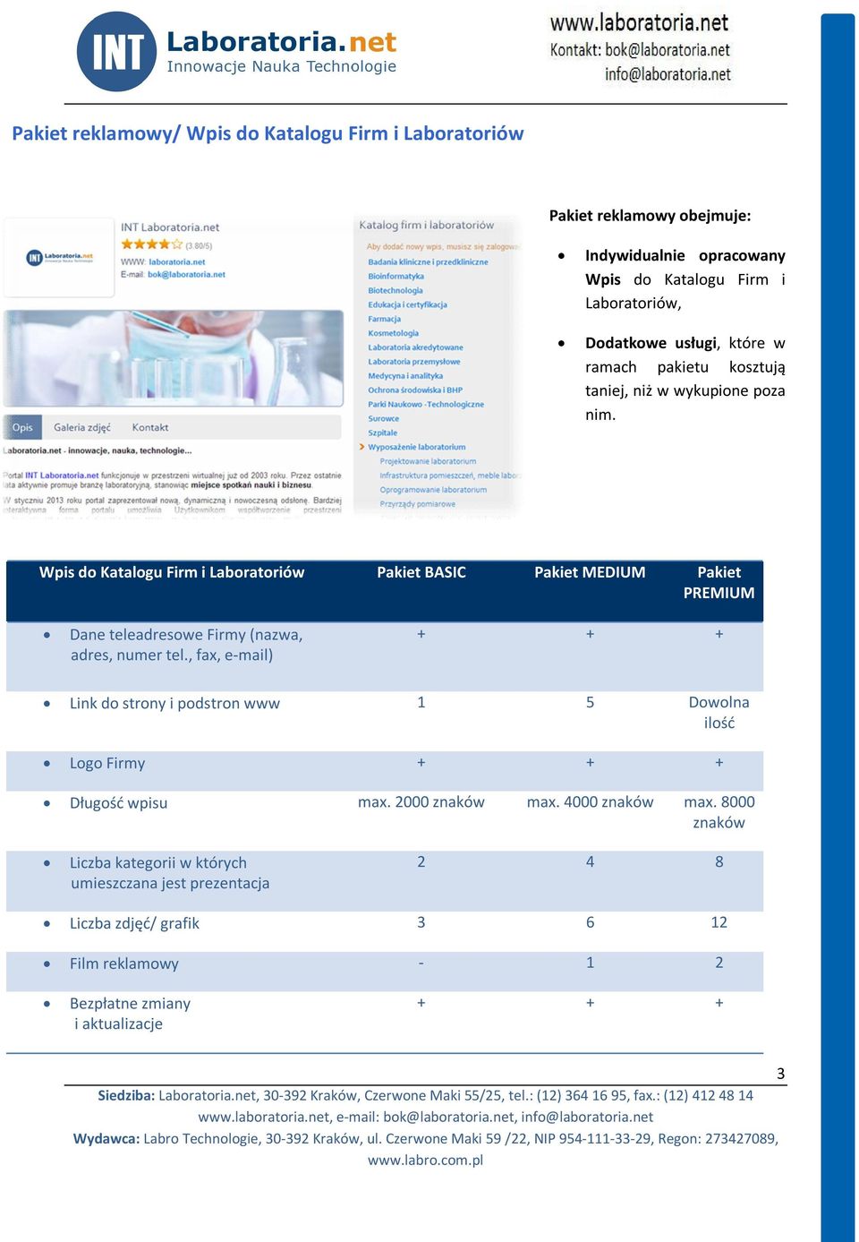 Wpis do Katalogu Firm i Laboratoriów Pakiet BASIC Pakiet MEDIUM Pakiet PREMIUM Dane teleadresowe Firmy (nazwa, adres, numer tel.