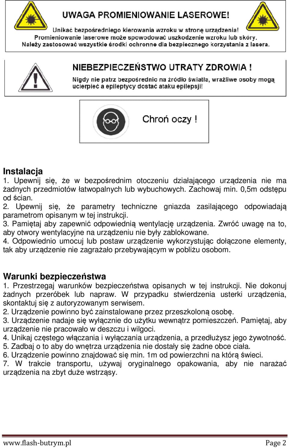 Zwróć uwagę na to, aby otwory wentylacyjne na urządzeniu nie były zablokowane. 4.