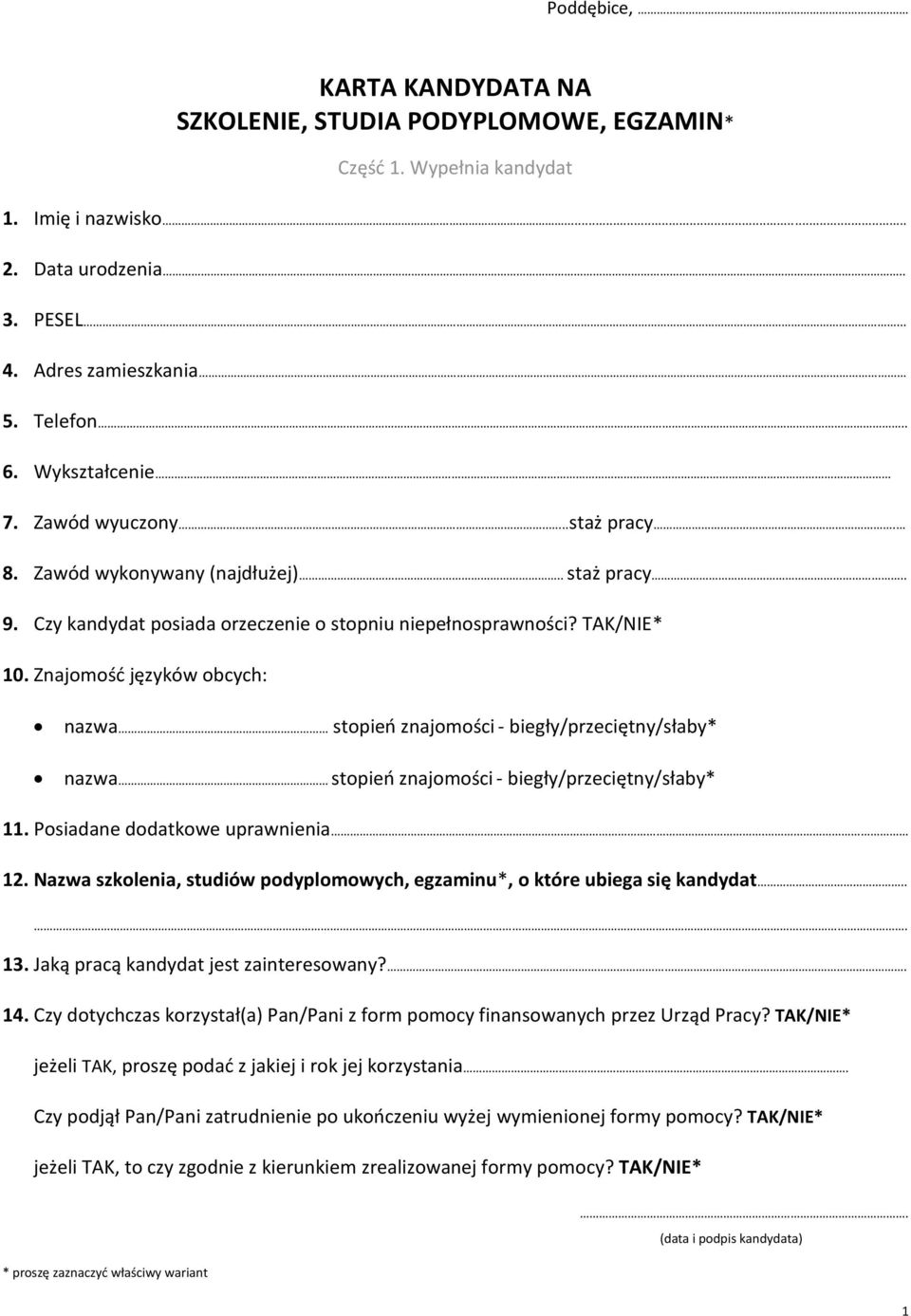 Znajomość języków obcych: nazwa stopień znajomości - biegły/przeciętny/słaby* nazwa stopień znajomości - biegły/przeciętny/słaby* 11. Posiadane dodatkowe uprawnienia 12.