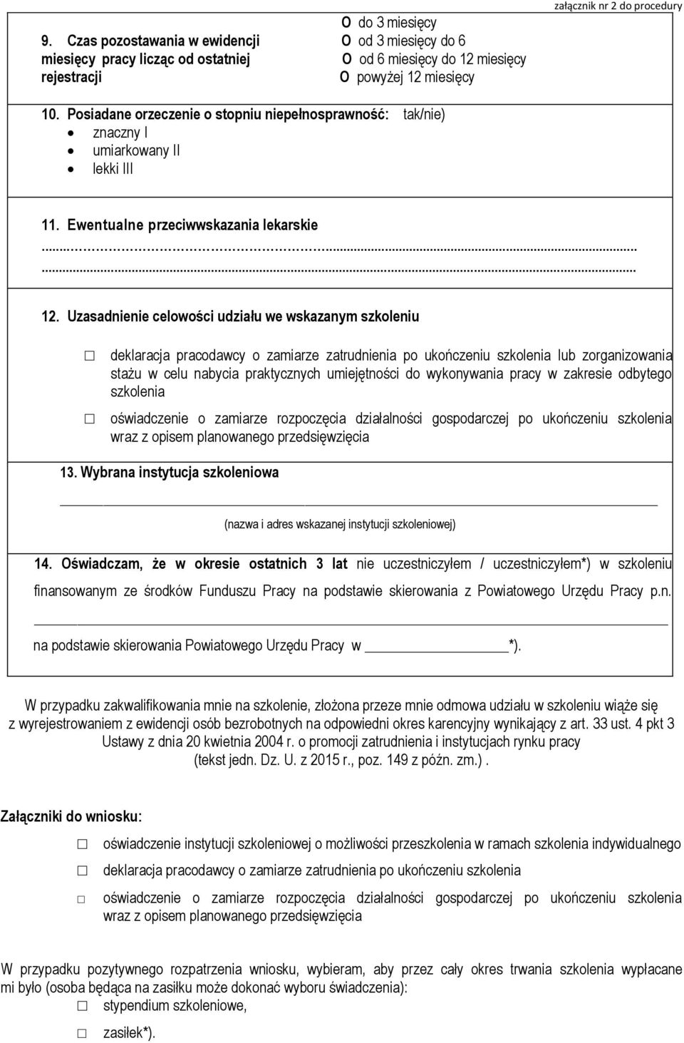 Posiadane orzeczenie o stopniu niepełnosprawność: tak/nie) znaczny I umiarkowany II lekki III 11. Ewentualne przeciwwskazania lekarskie......... 12.