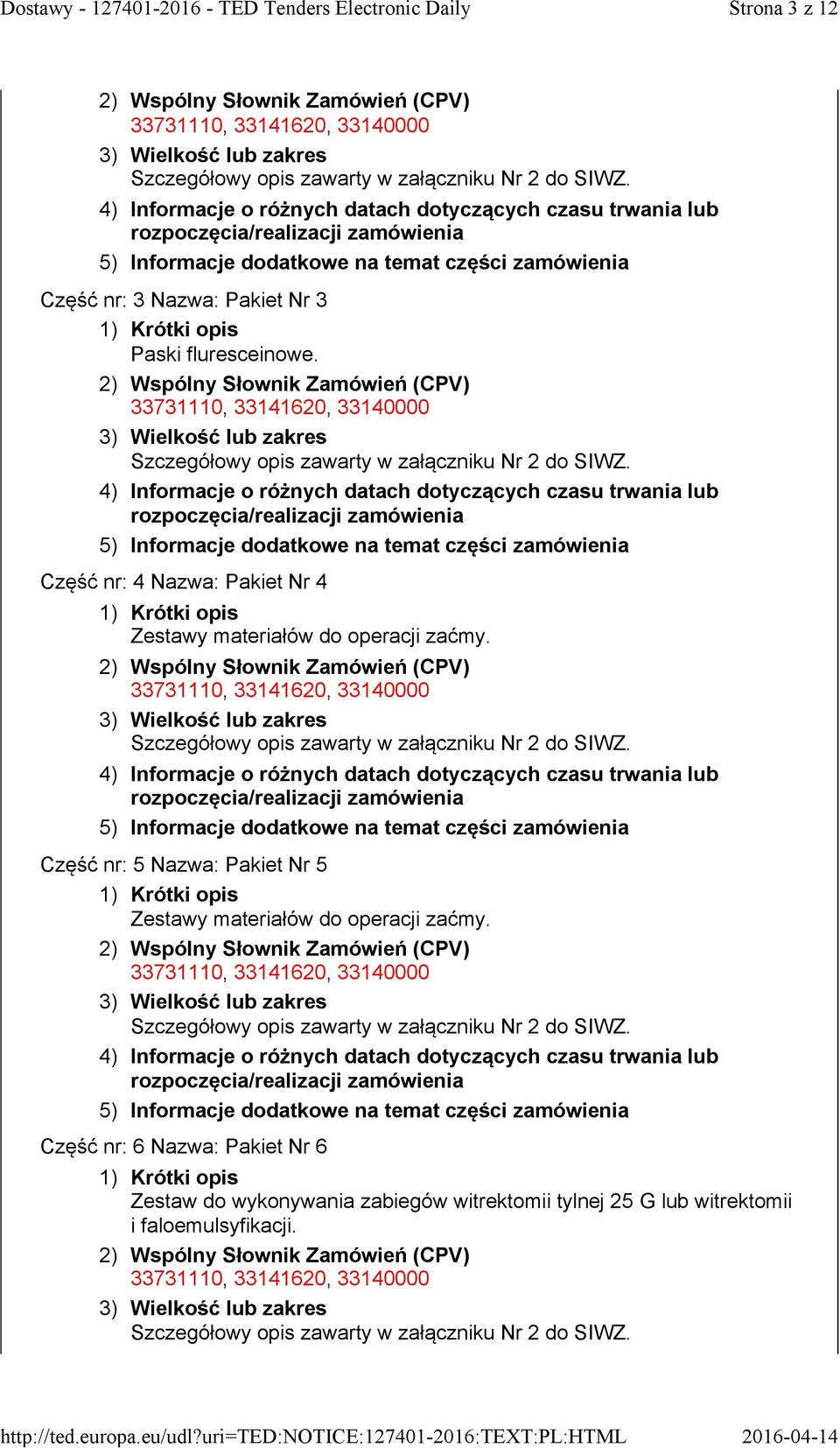 Część nr: 5 Nazwa: Pakiet Nr 5 Zestawy materiałów do operacji zaćmy.