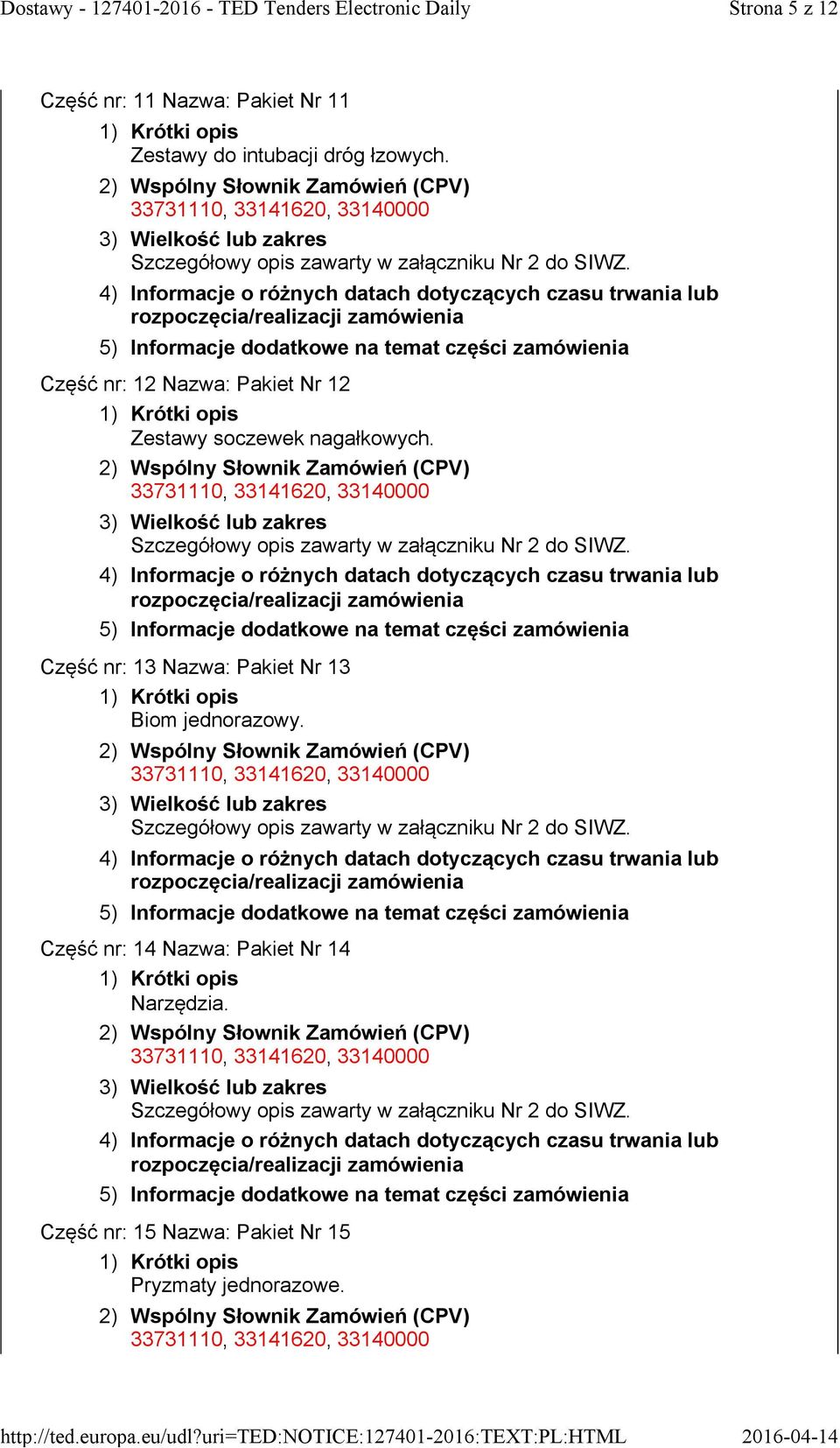 Część nr: 13 Nazwa: Pakiet Nr 13 Biom jednorazowy.