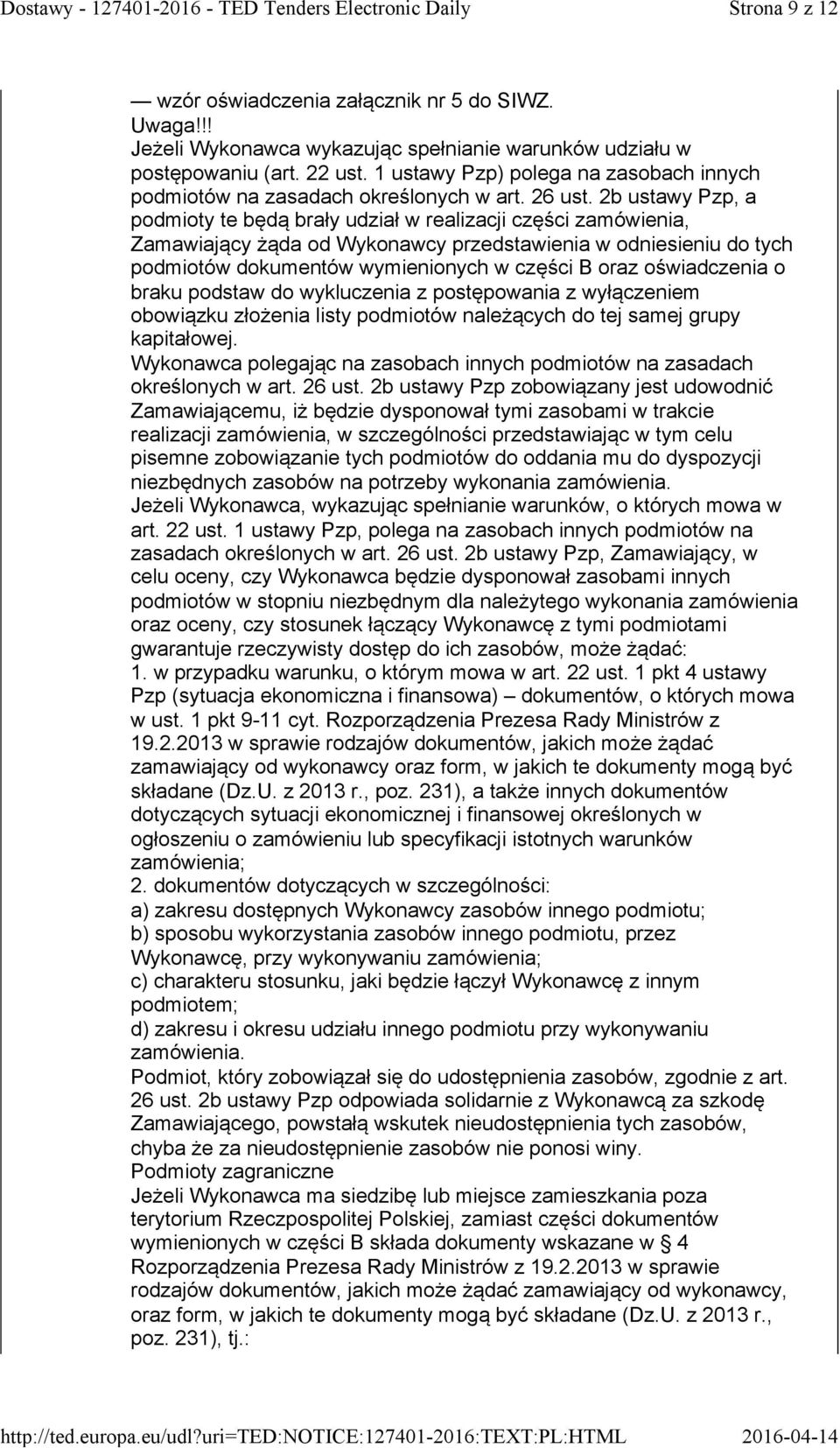 2b ustawy Pzp, a podmioty te będą brały udział w realizacji części zamówienia, Zamawiający żąda od Wykonawcy przedstawienia w odniesieniu do tych podmiotów dokumentów wymienionych w części B oraz