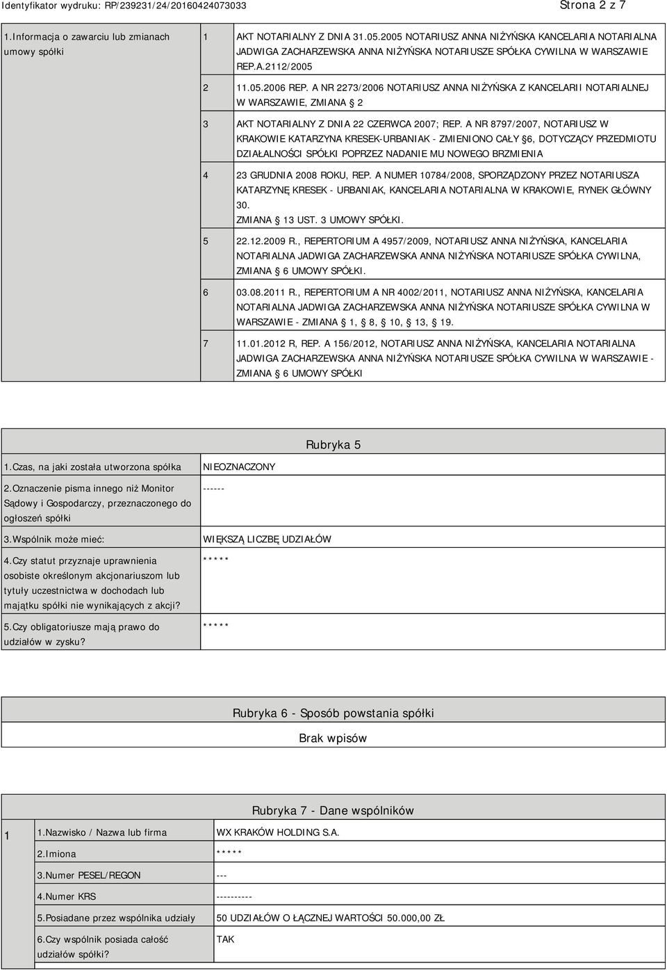 A NR 2273/2006 NOTARIUSZ ANNA NIŻYŃSKA Z KANCELARII NOTARIALNEJ W WARSZAWIE, ZMIANA 2 3 AKT NOTARIALNY Z DNIA 22 CZERWCA 2007; REP.