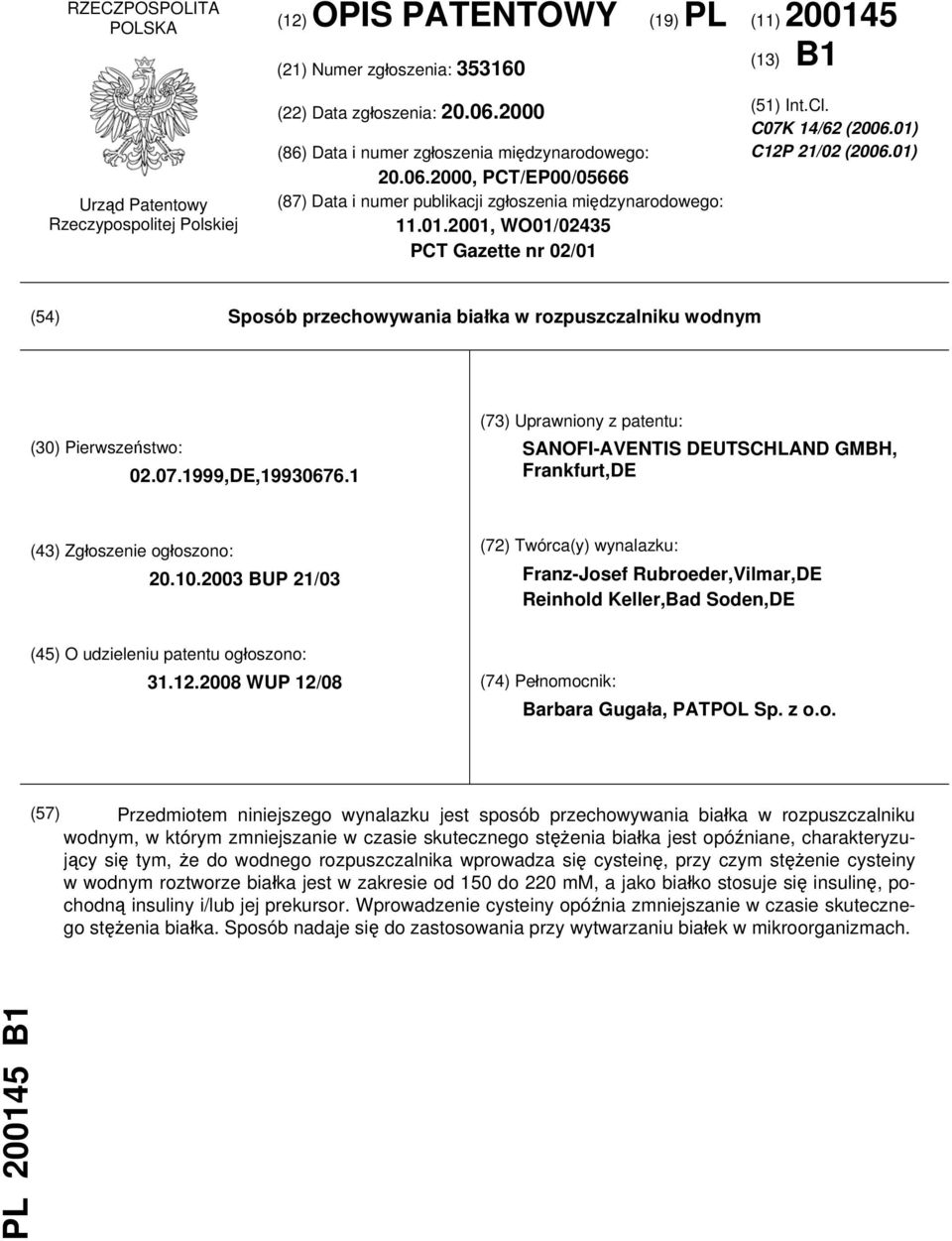 0) CP /0 (006.0) (5) Sposób przechowywania białka w rozpuszczalniku wodnym (30) Pierwszeństwo: 0.07.999,DE,9930676.