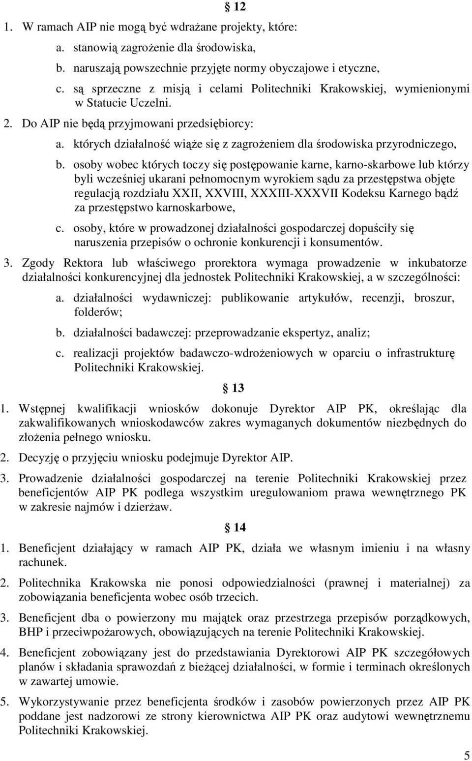 których działalność wiąŝe się z zagroŝeniem dla środowiska przyrodniczego, b.